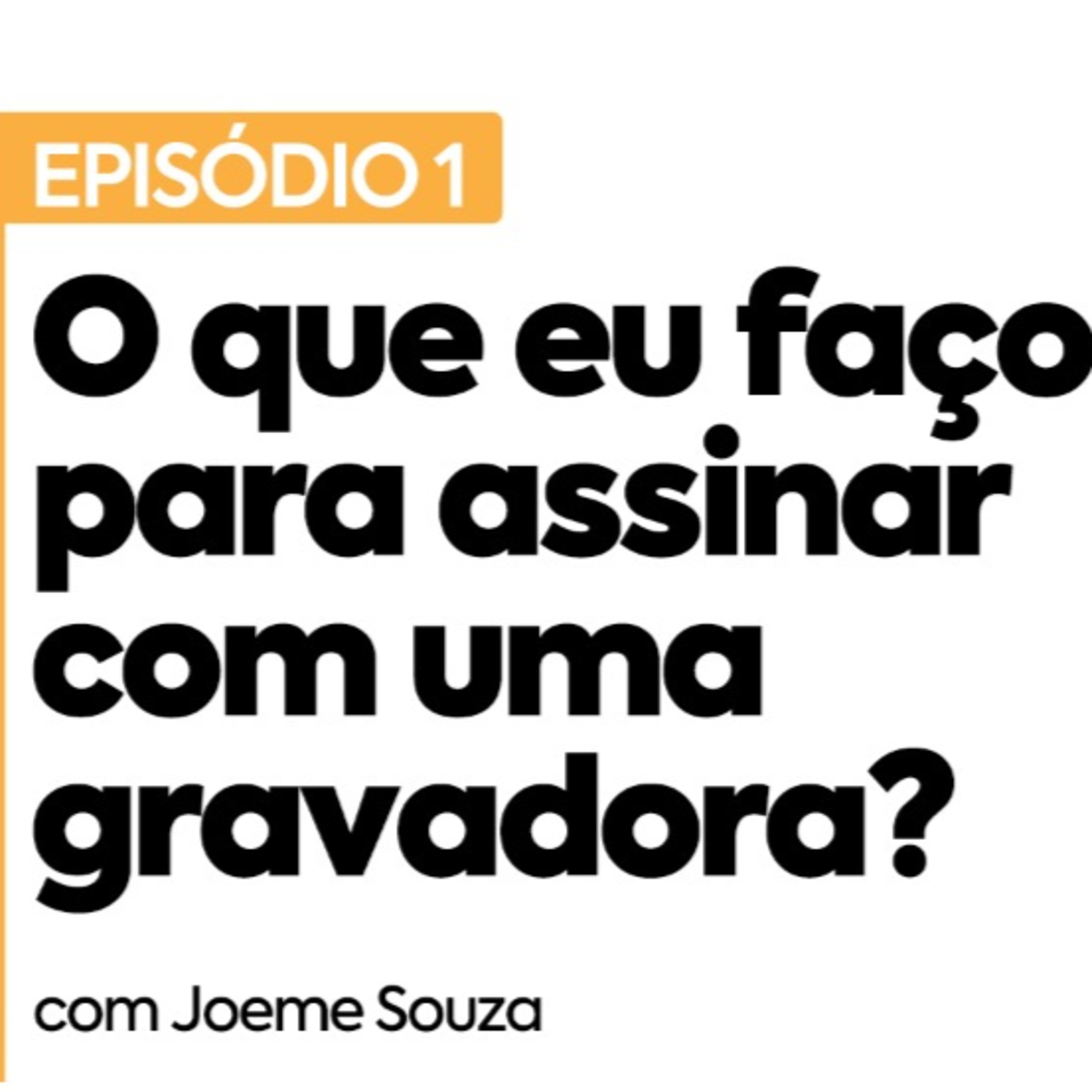 #1 - O que eu faço para assinar com uma gravadora? episode artwork