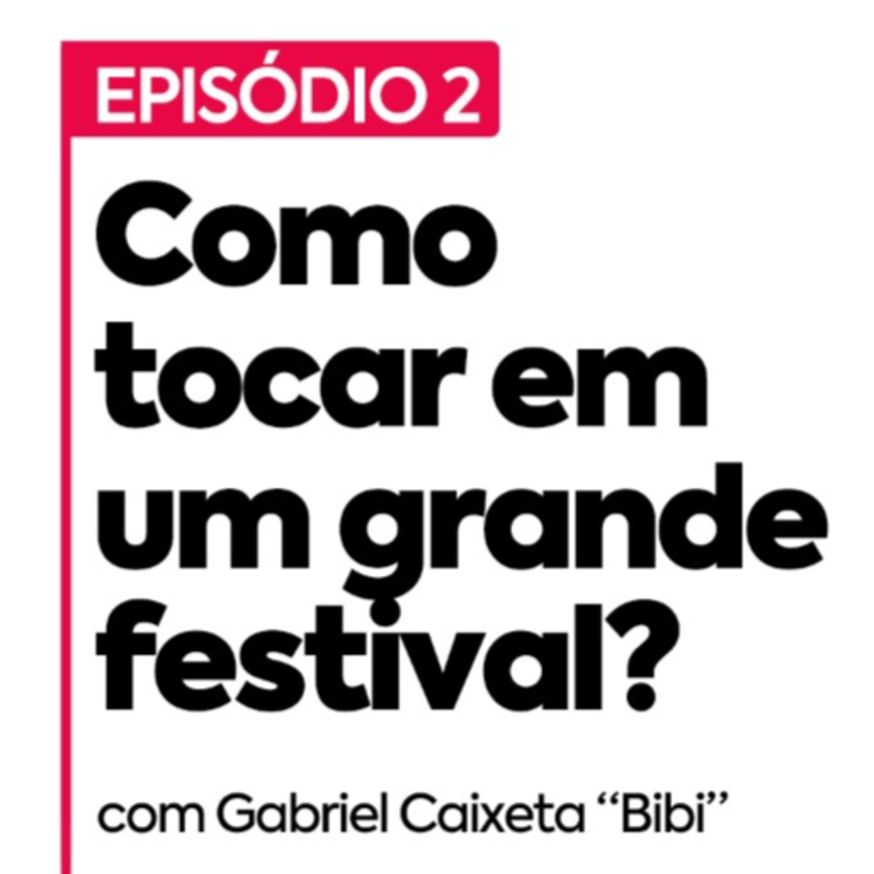 #2 - Como tocar em um grande festival? episode artwork