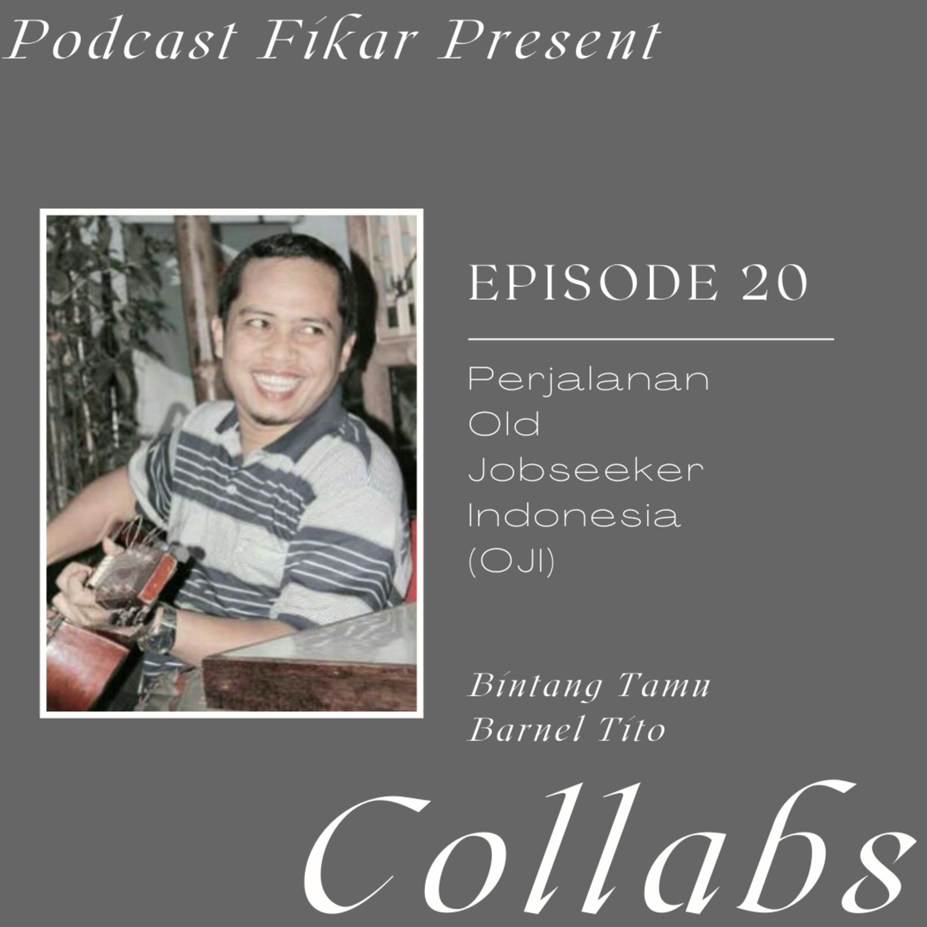 Collabs Episode 20 - Perjalanan Old Jobseeker Indonesia (OJI) - Barnel Tito episode artwork