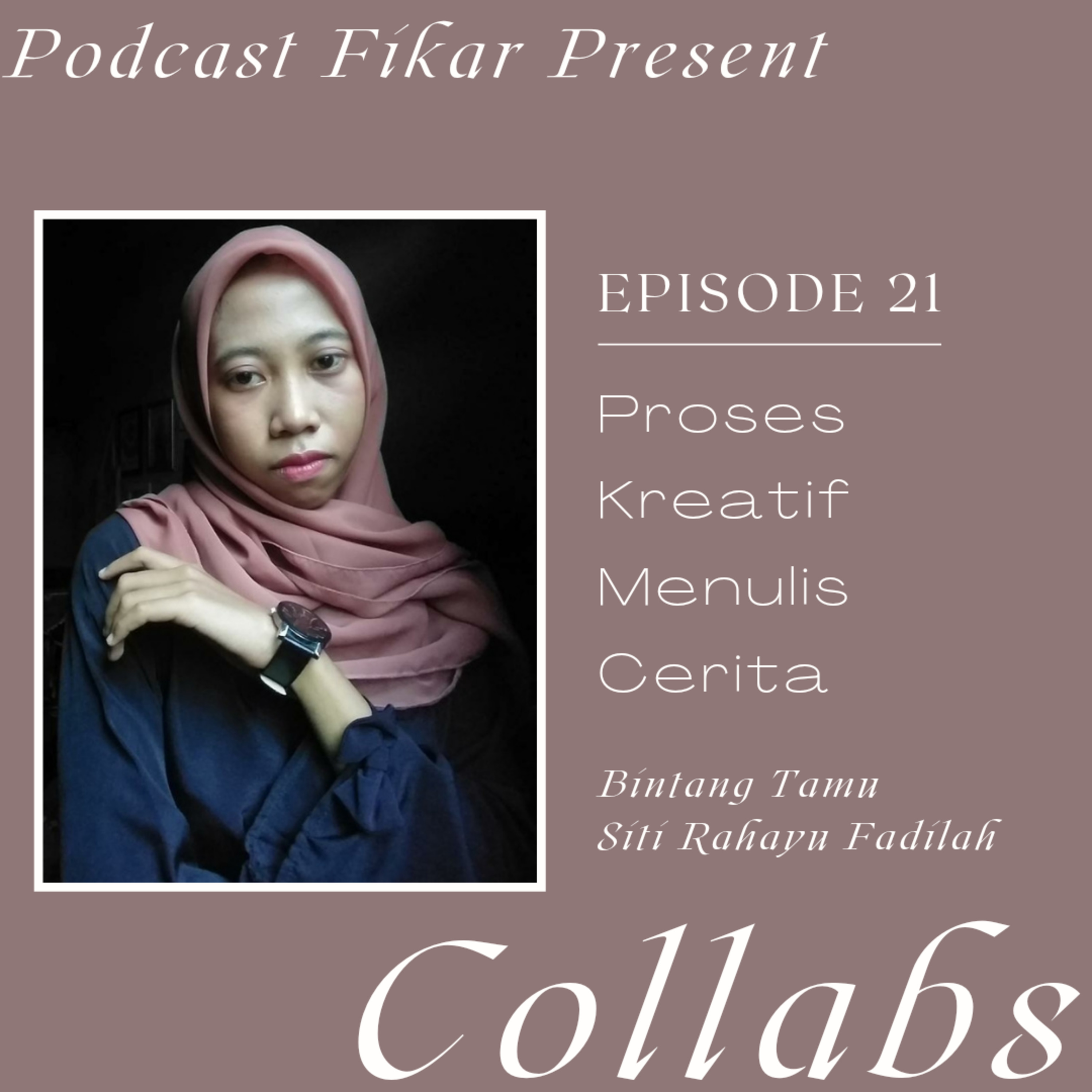 Collabs Episode 21 - Proses Kreatif Menulis Cerita - Siti Rahayu Fadilah episode artwork