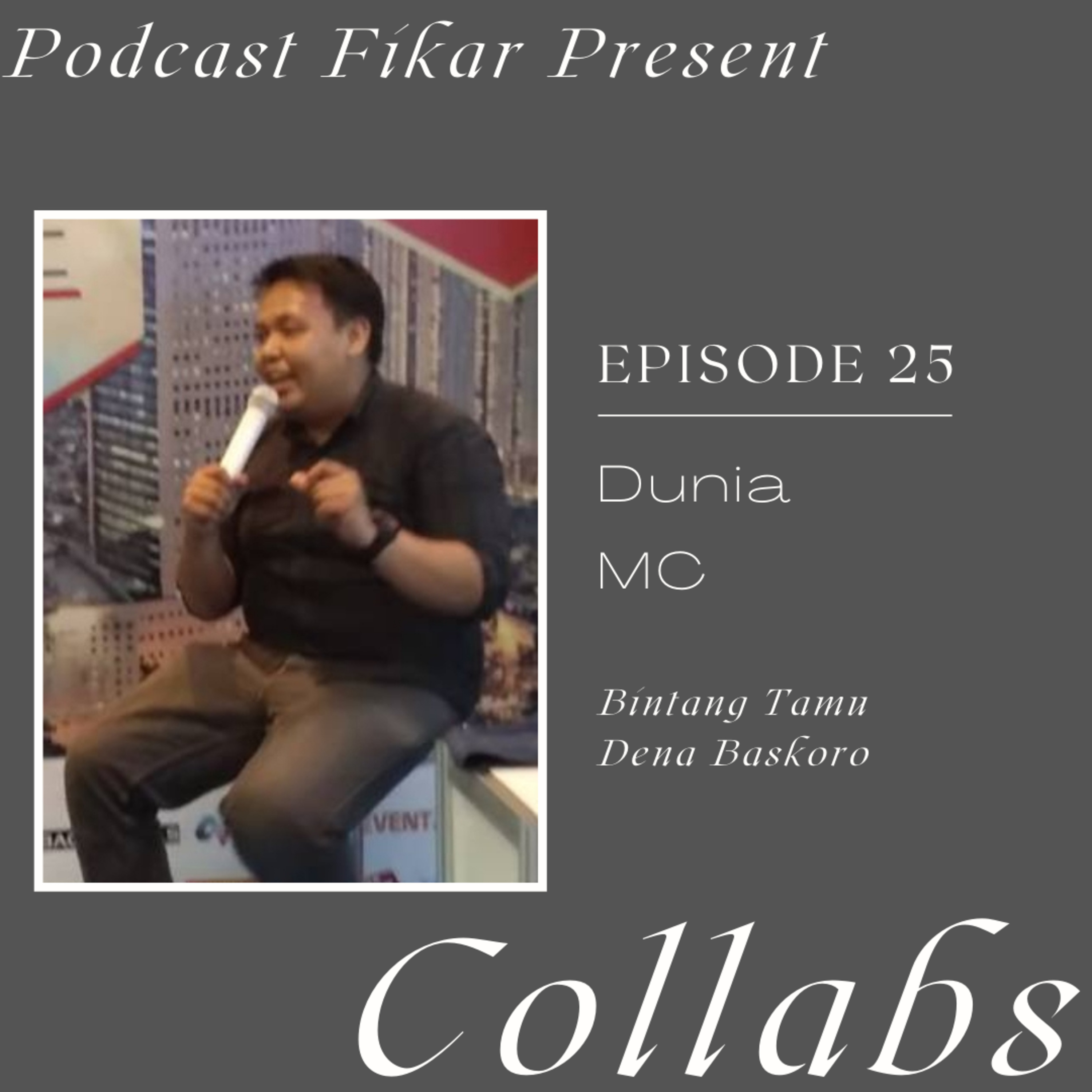Collabs Episode 25 - Dunia MC - Dena Baskoro episode artwork