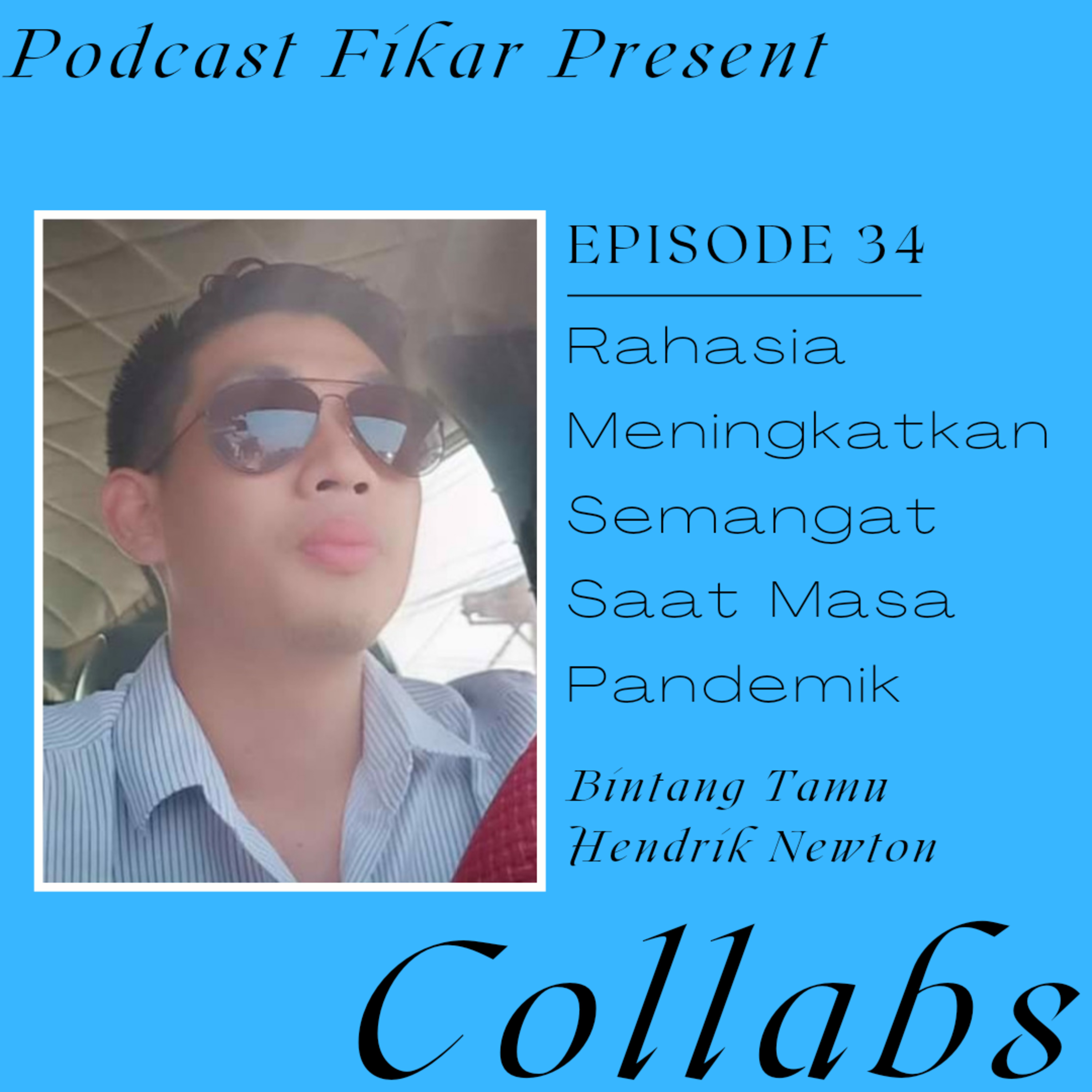 Collabs Episode 34 - Rahasia Meningkatkan Semangat Saat Masa Pandemik - Hendrik Newton episode artwork