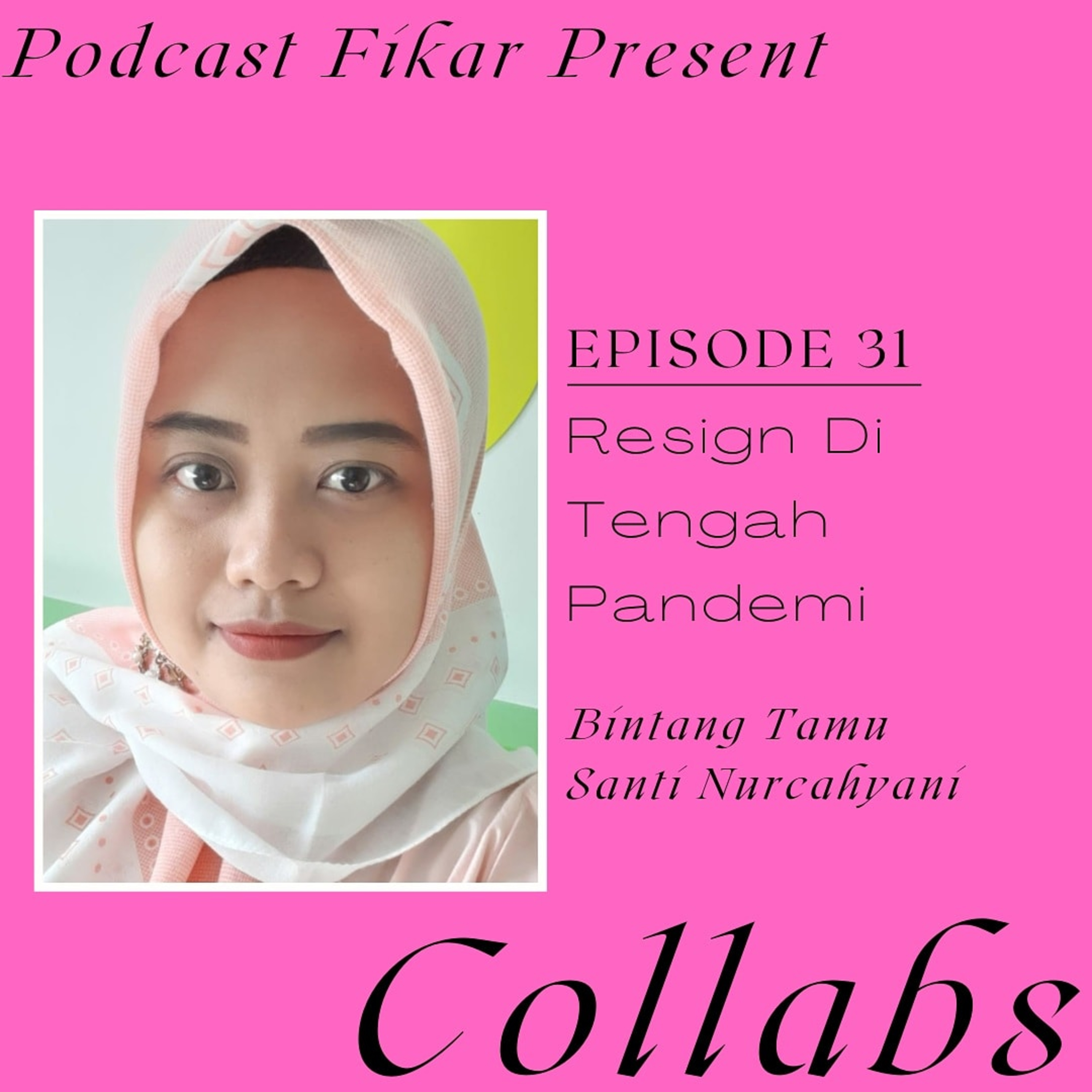 Collabs Episode 31 - Resign Di Tengah Pandemi - Santi Nurcahyani