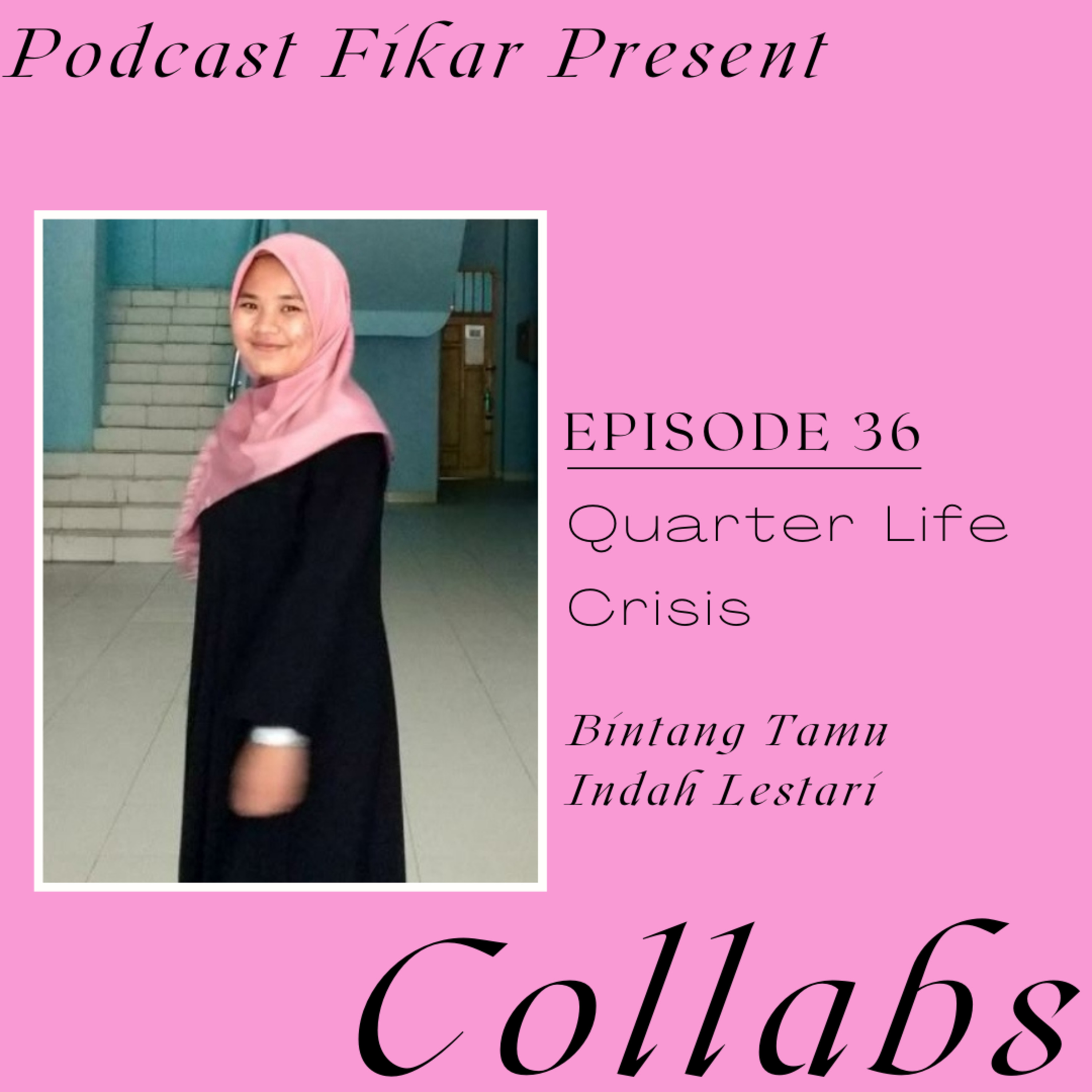 Collabs Episode 36 - Quarter Life Crisis - Indah Lestari episode artwork