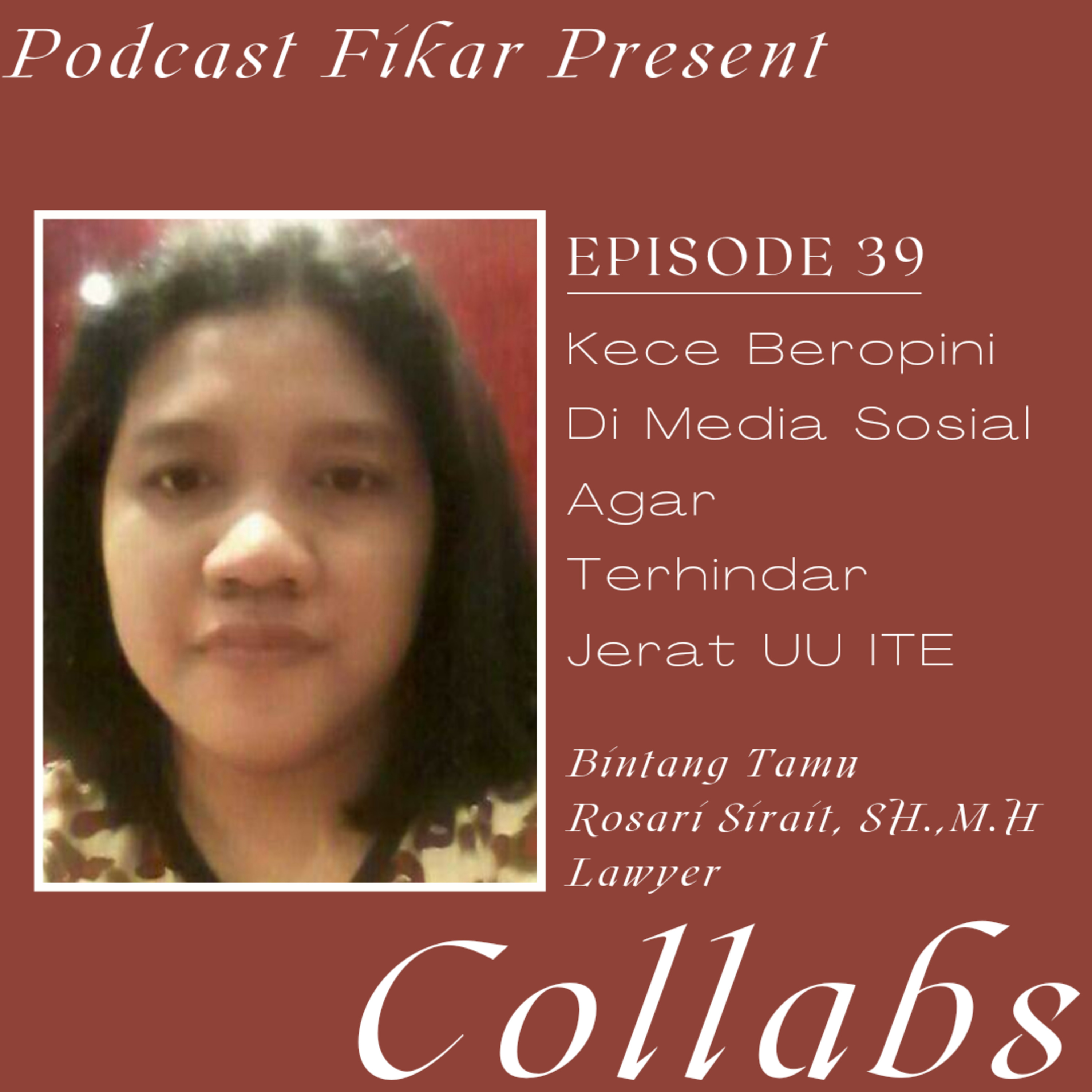 Collabs Episode 39 - Kece Beropini Di Media Sosial Agar Terhindar Jerat UU ITE - Rosari Sirait episode artwork