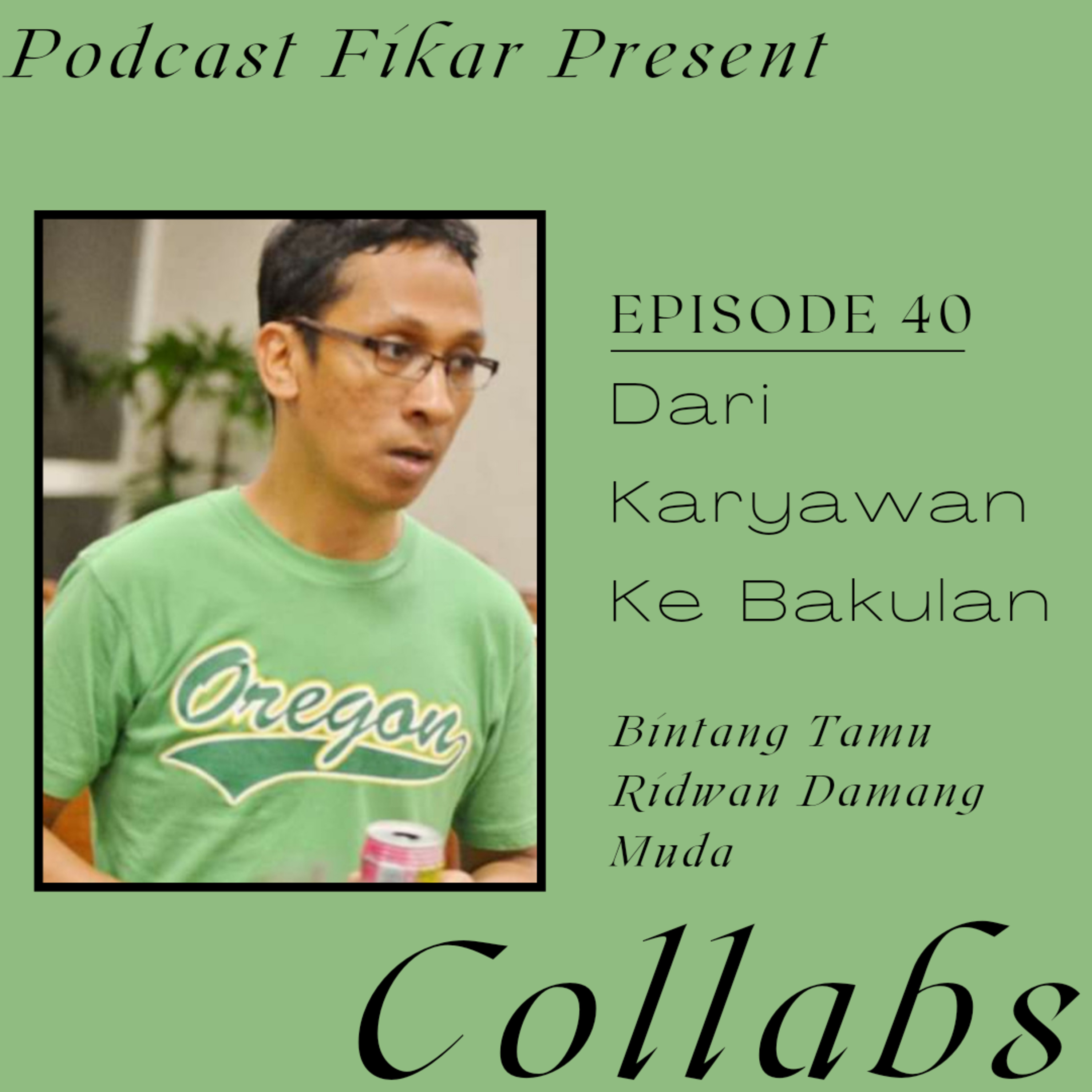 Collabs Episode 40 - Dari Karyawan Ke Bakulan - Ridwan Damang Muda episode artwork