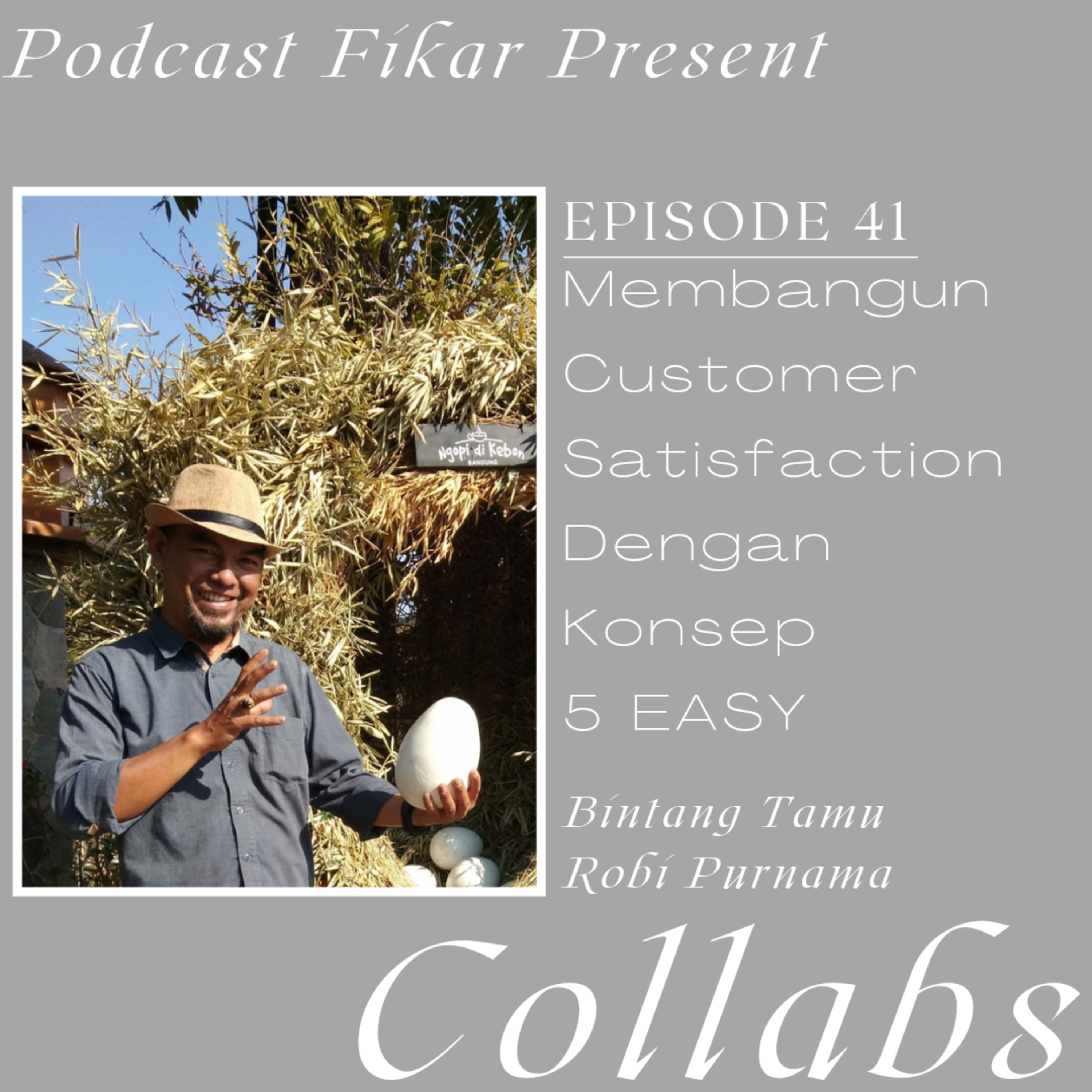 Collabs Episode 41 - Membangun Customer Satisfaction Dengan Konsep 5 EASY - Robi Purnama