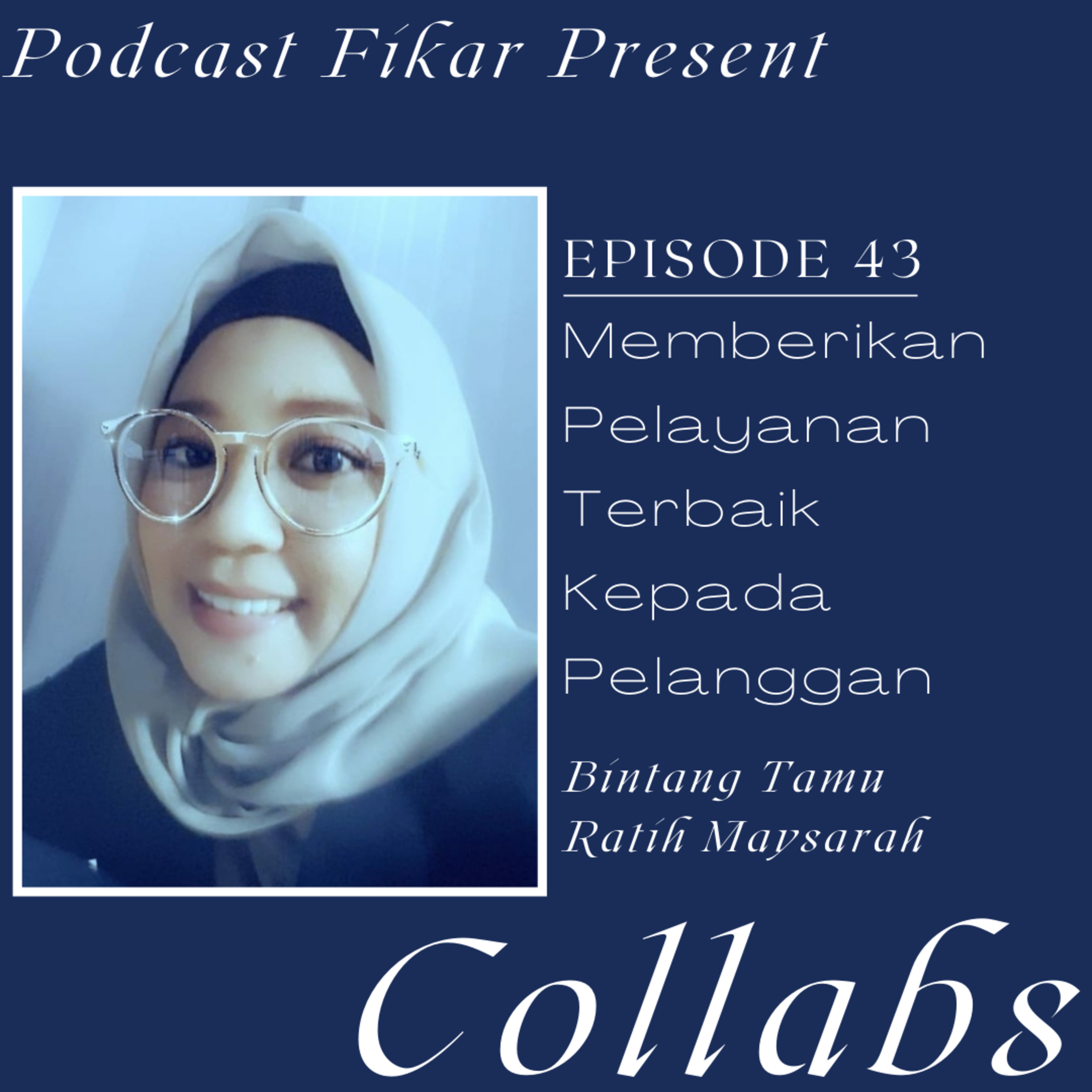 Collabs Episode 43 - Memberikan Pelayanan Terbaik Kepada Pelanggan - Ratih Maysarah episode artwork
