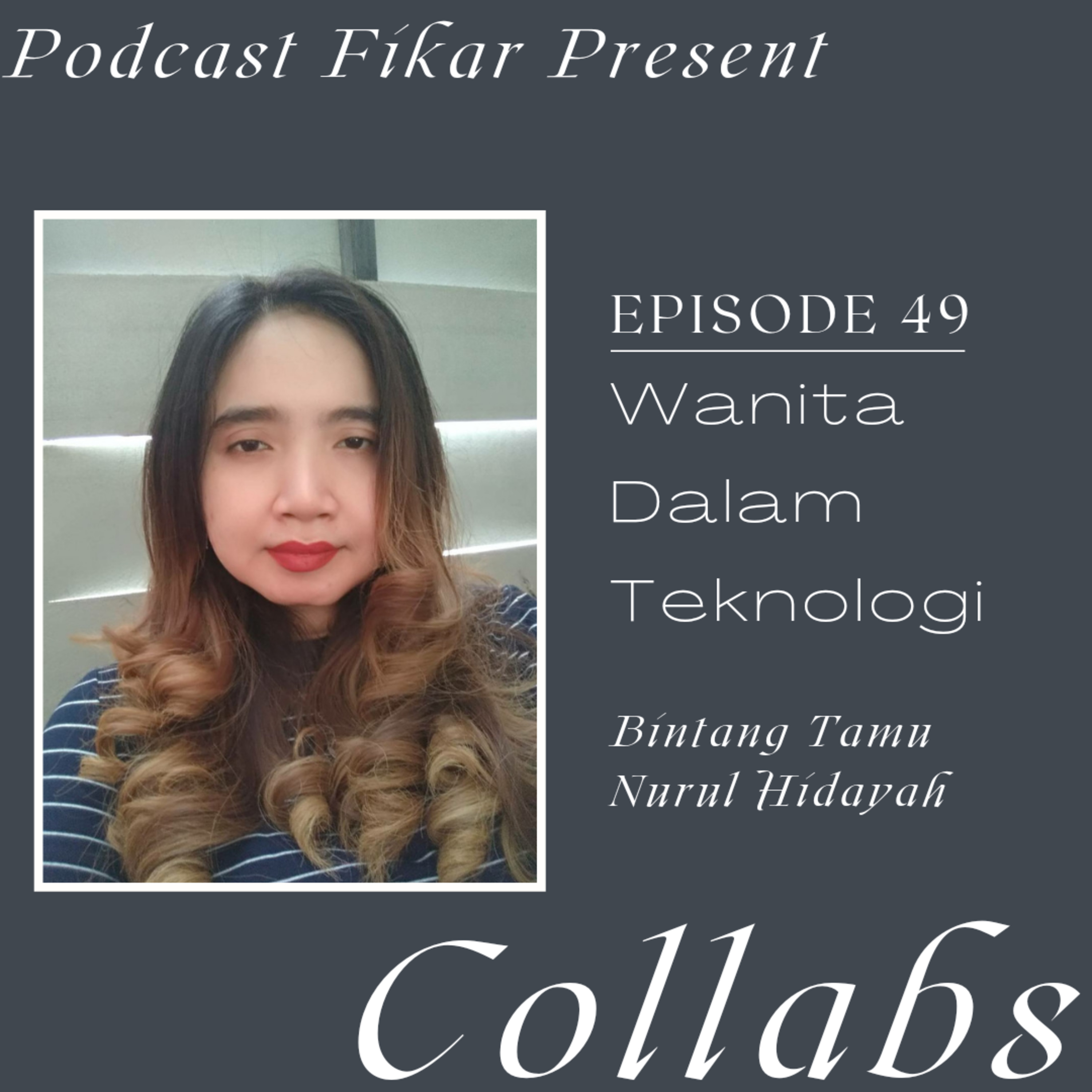 Collabs Episode 49 - Wanita Dalam Teknologi - Nurul Hidayah episode artwork