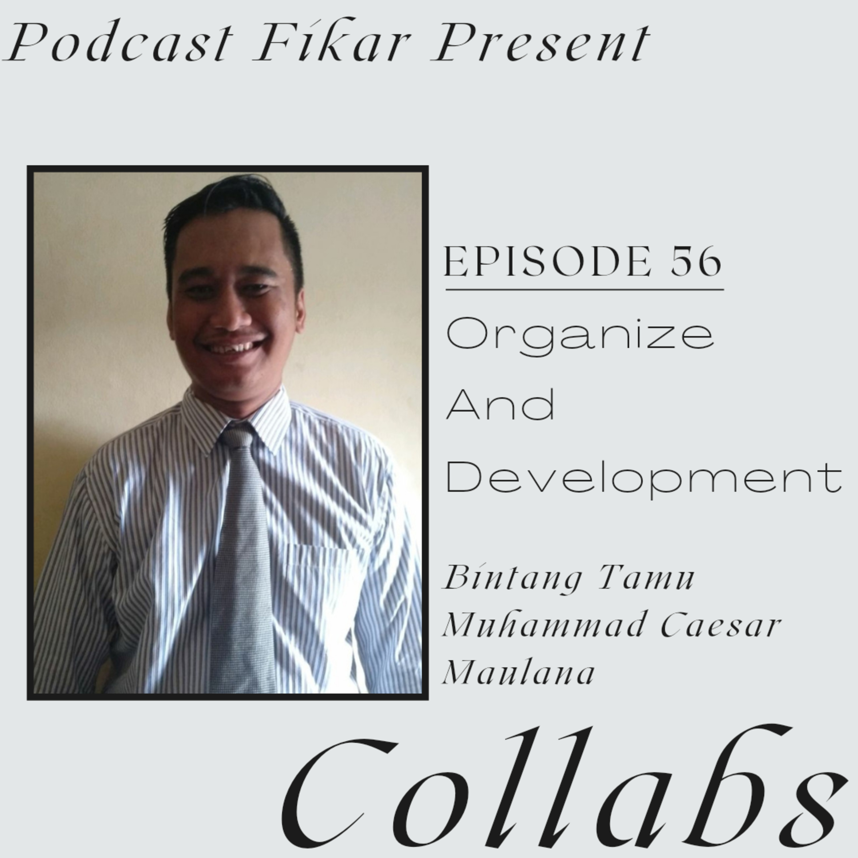 Collabs Episode 56 - Organize and Development - Muhammad Caesar Maulana episode artwork