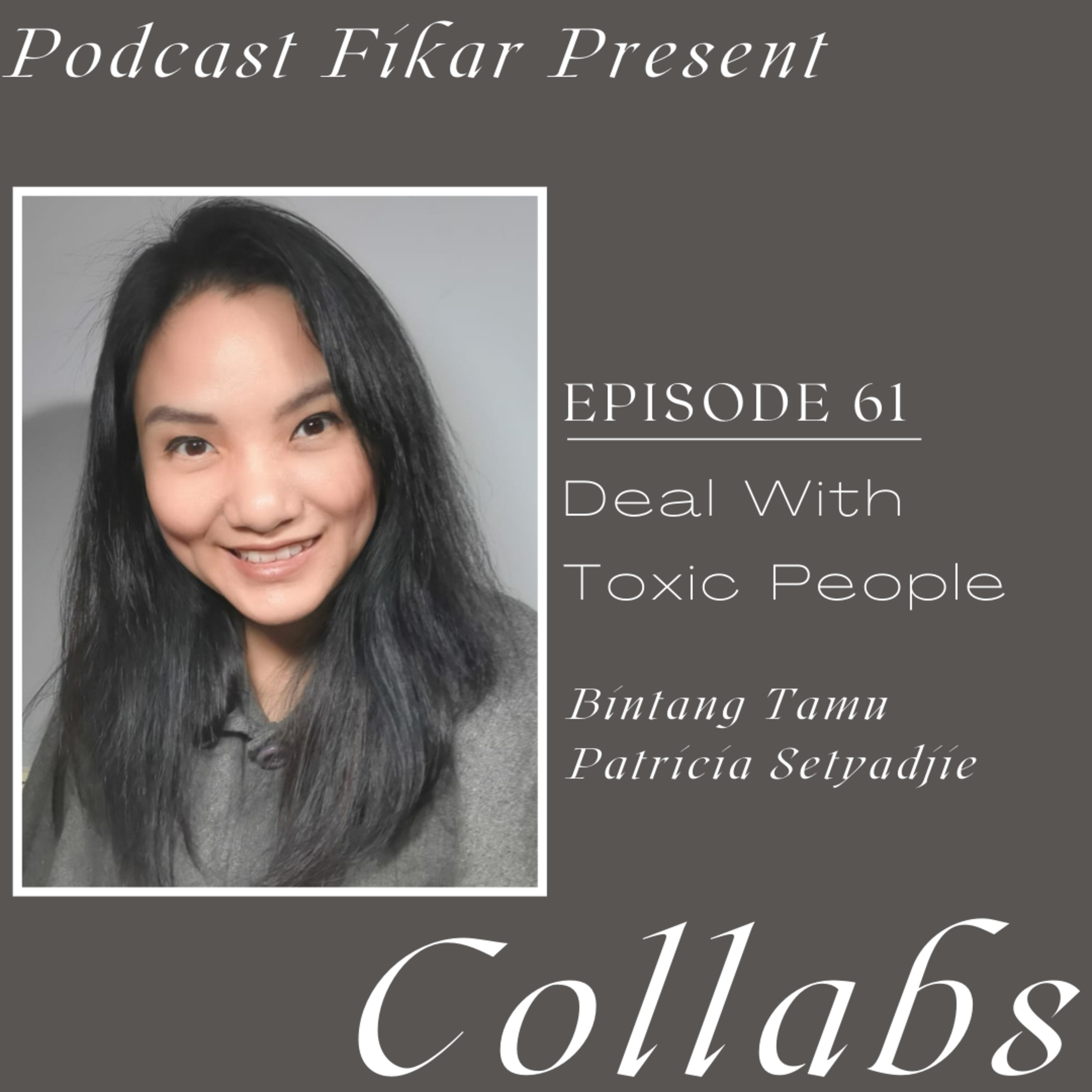 Collabs Episode 61 - How To Deal With Toxic People - Patricia Setyadjie episode artwork