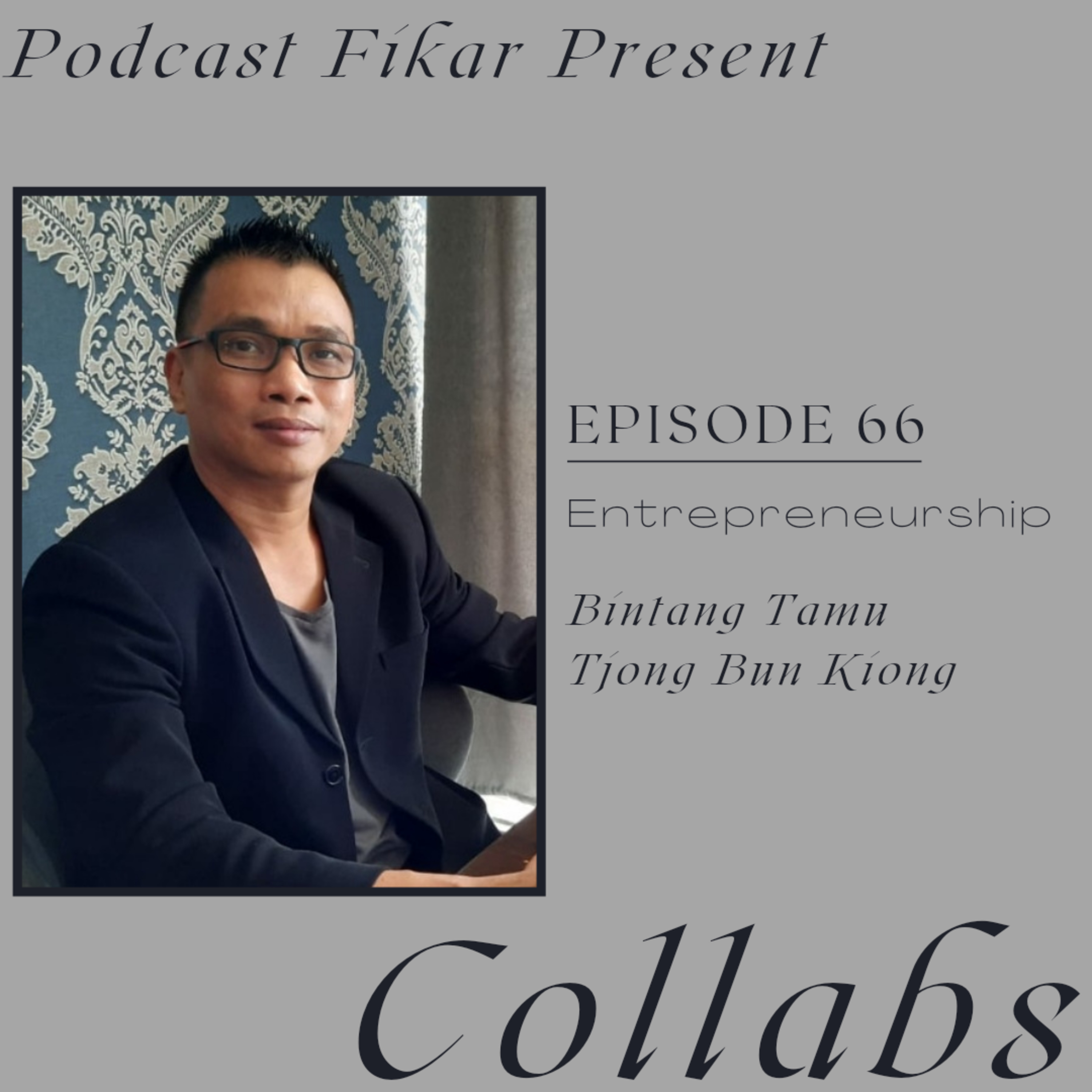 Collabs Episode 66 - Entrepreneurship - Tjong Bun Kiong episode artwork