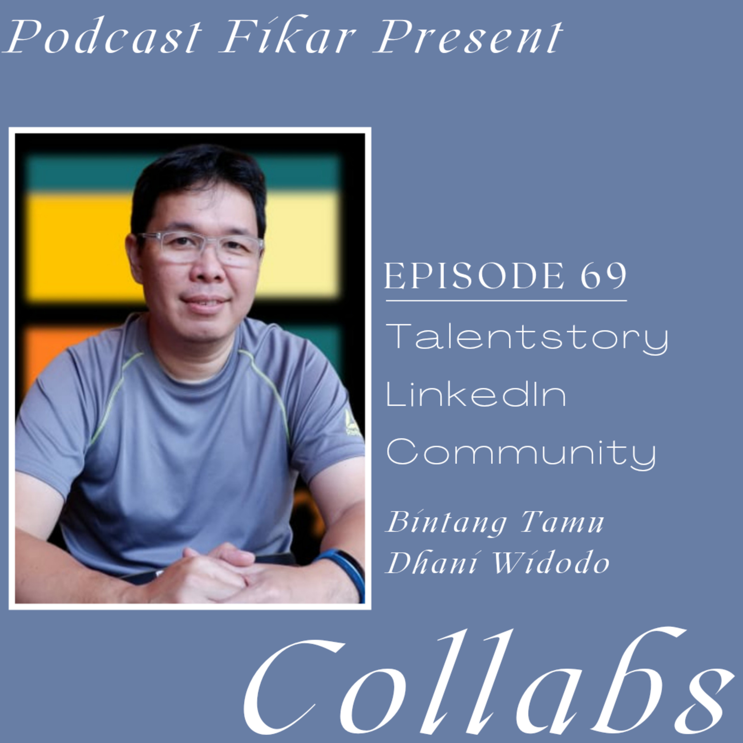 Collabs Episode 69 - Talentstory LinkedIn Community - Dhani Widodo episode artwork