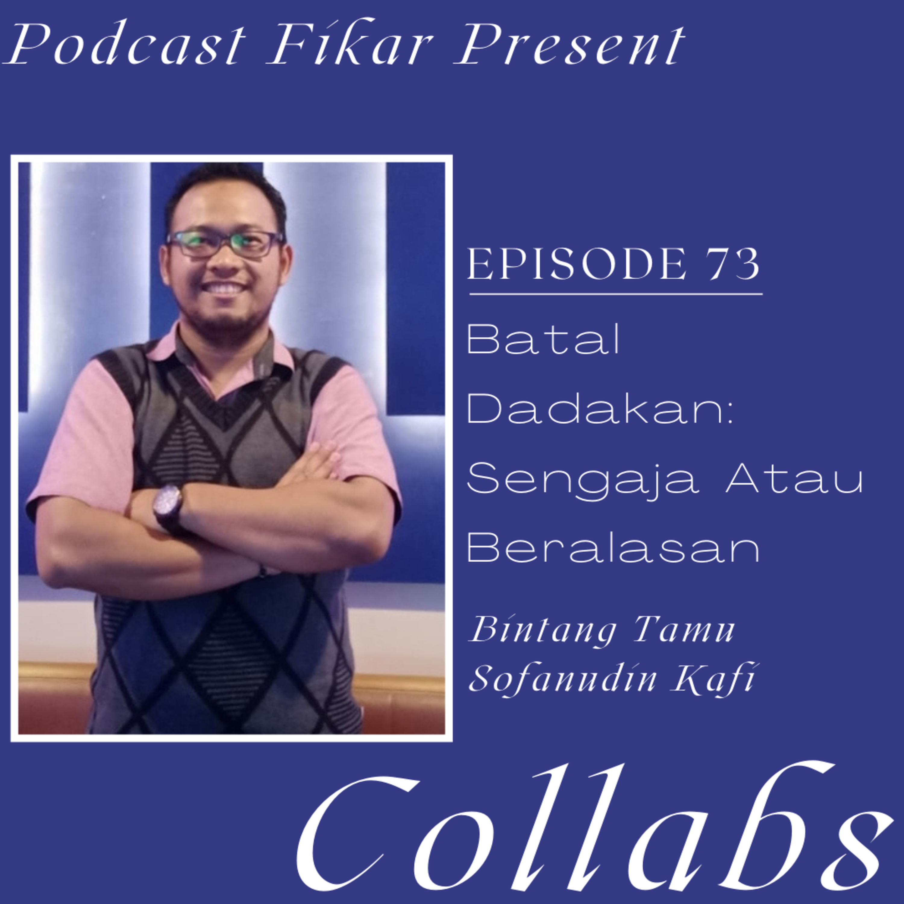 Collabs Episode 73 - Batal Dadakan: Sengaja atau Beralasan - Sofanudin Kafi episode artwork