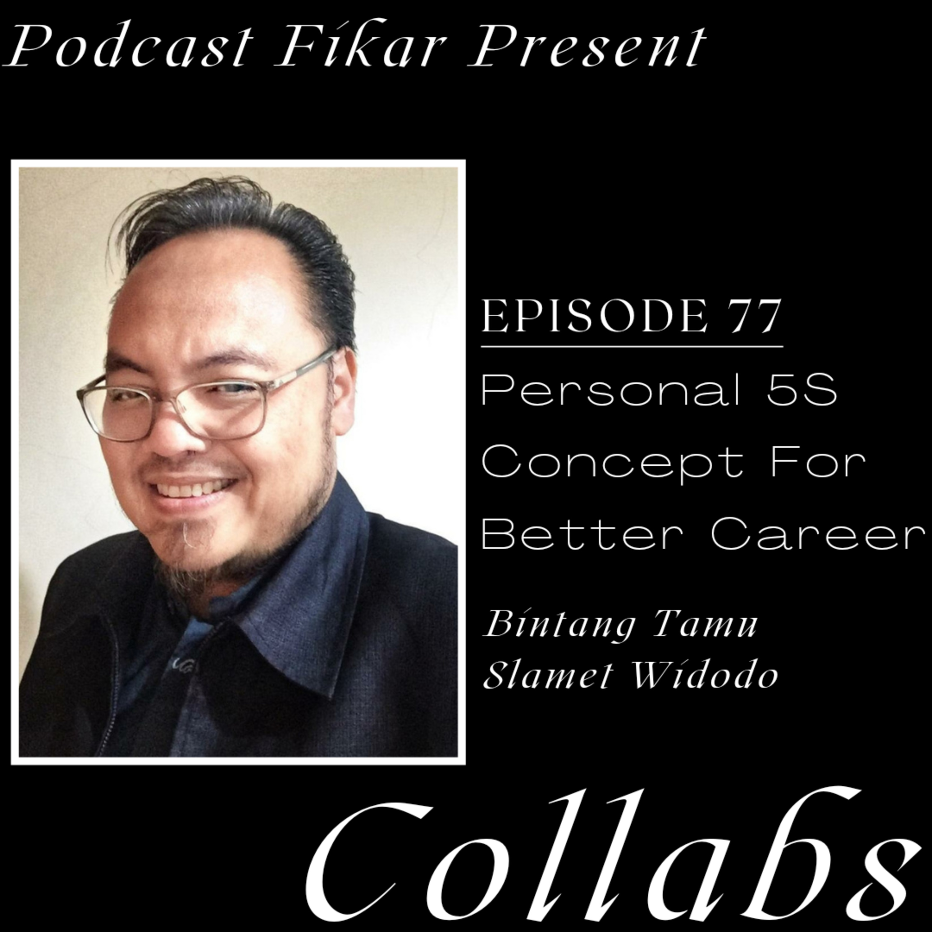 Collabs Episode 77 - Personal 5S Concept For Better Career - Slamet Widodo episode artwork