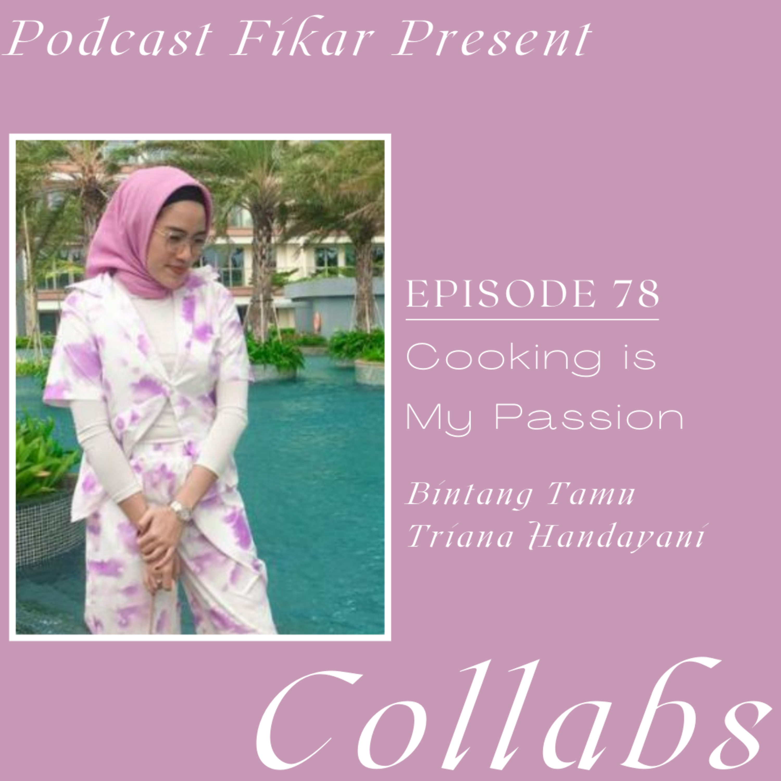 Collabs Episode 78 - Cooking is My Passion - Triana Handayani episode artwork
