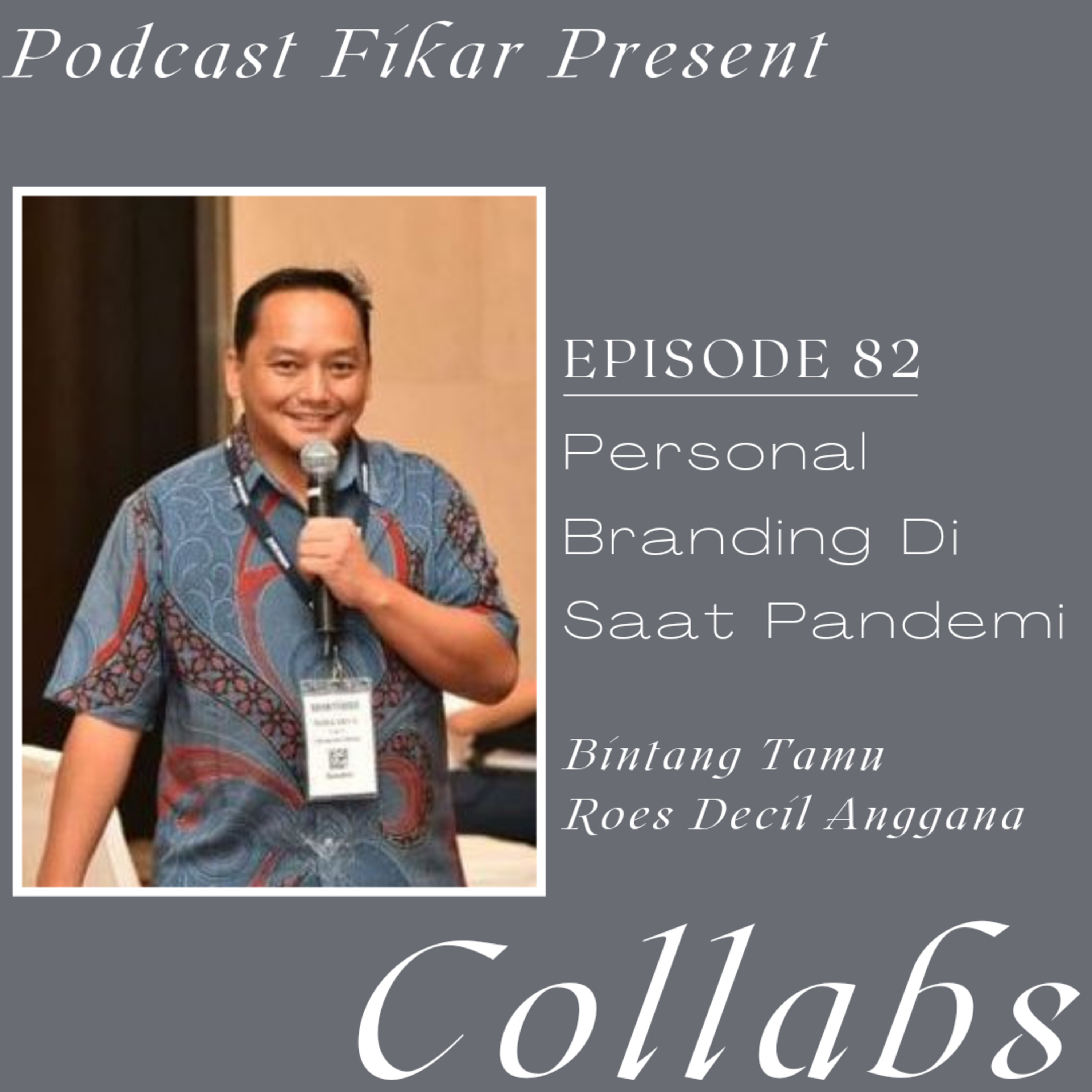 Collabs Episode 82 - Personal Branding Di Saat Pandemi - Roes Decil Anggana episode artwork