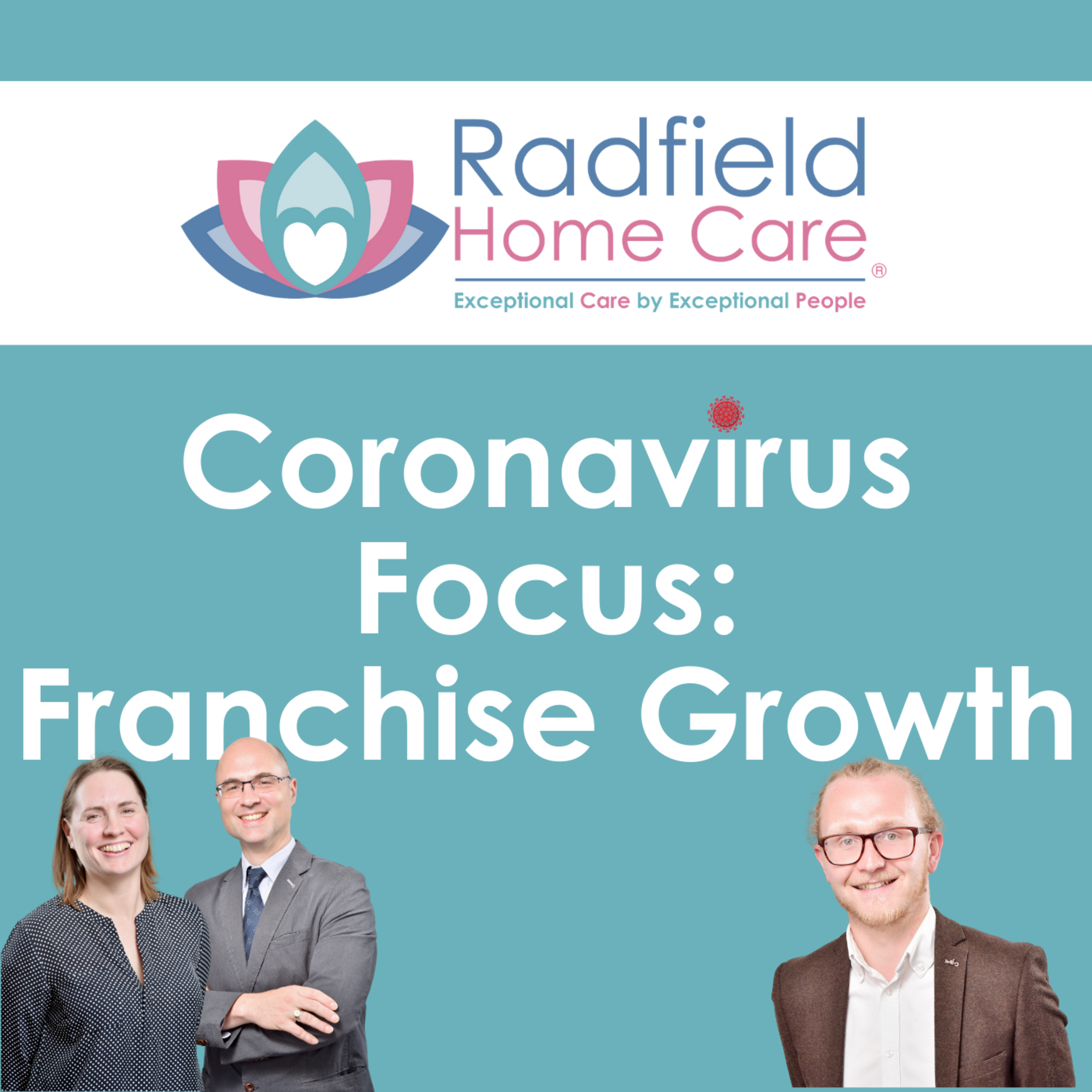 Coronavirus Focus Ep.1: Has how Covid-19 impacted the growth of Radfield Home Care's franchise partners?