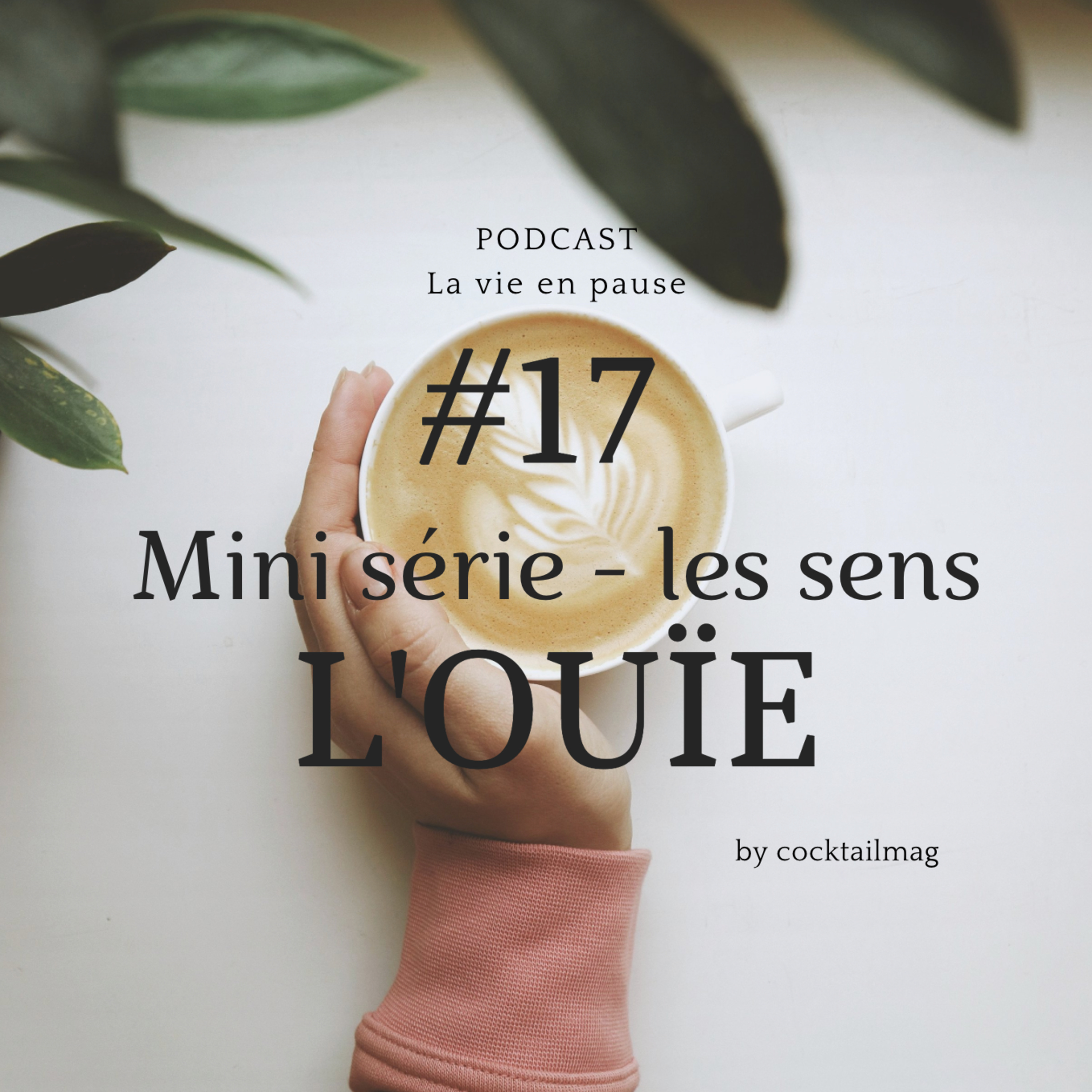 #17 Mini série - les sens > L'OUÏE < Dans la peau d'une hyperacousique, chanteuse à ses heures perdues