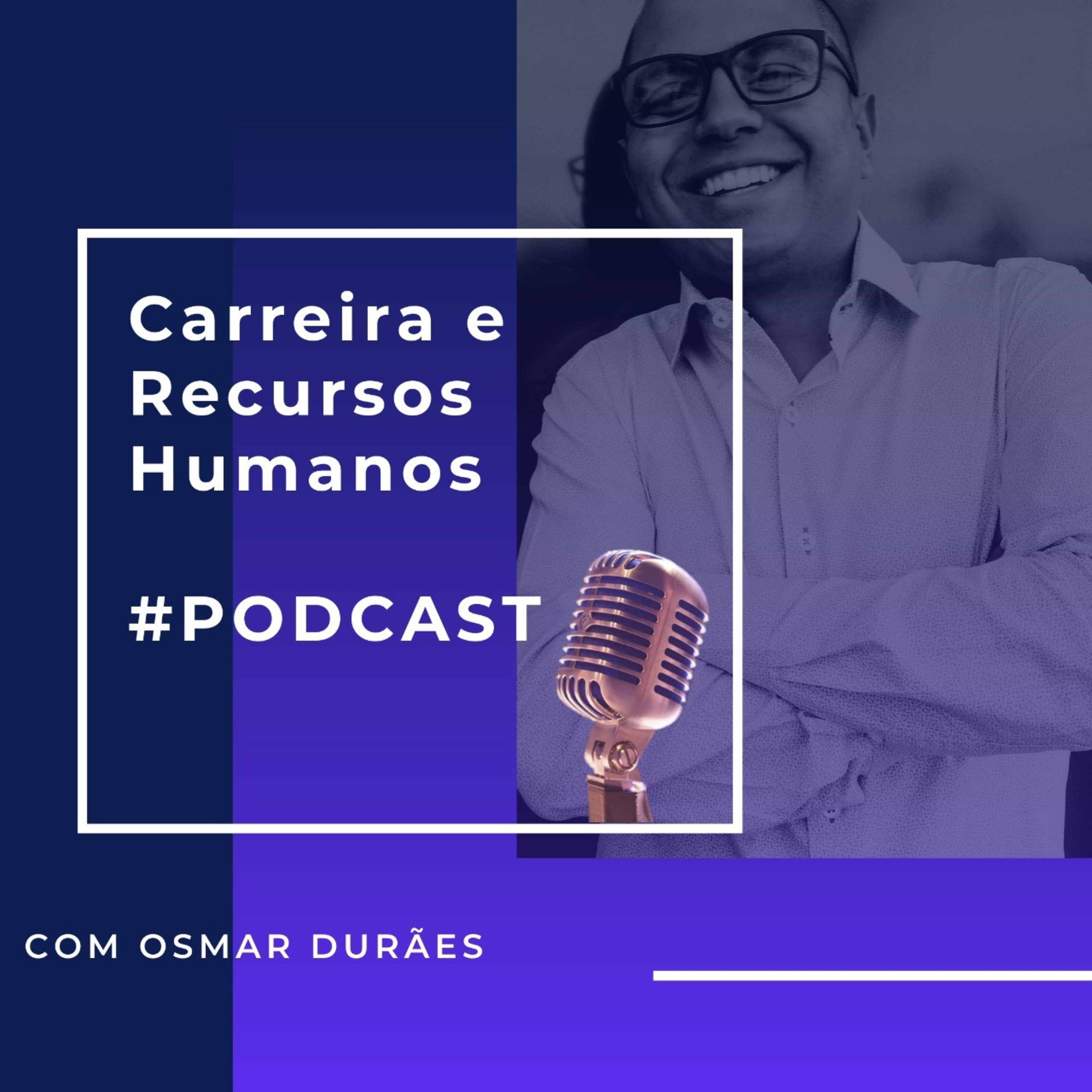 Recursos Humanos E Gestão De Carreira Com Osmar Durães. Um Espaço Para Falar Sobre Estratégias