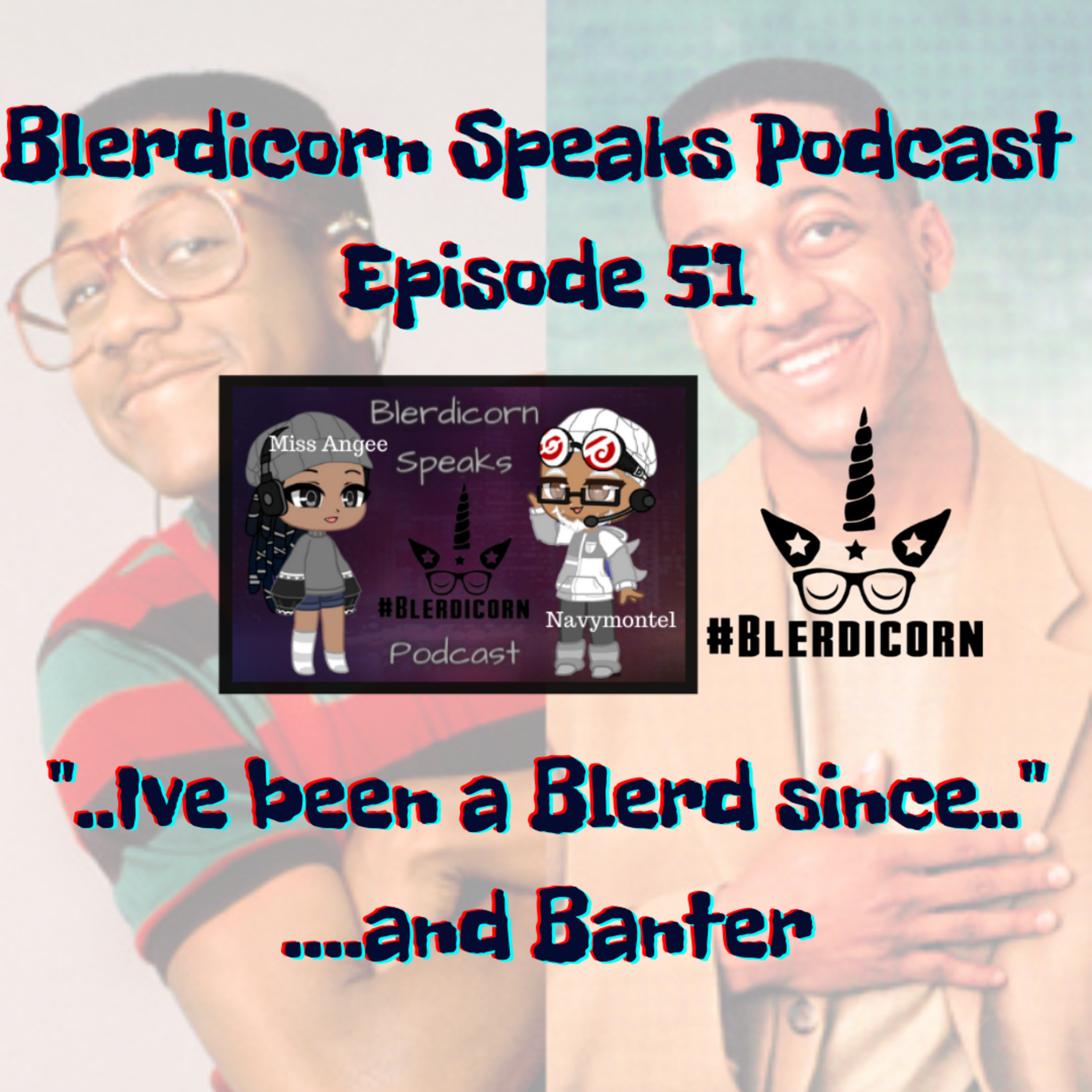 Blerdicorn Speaks! Podcast