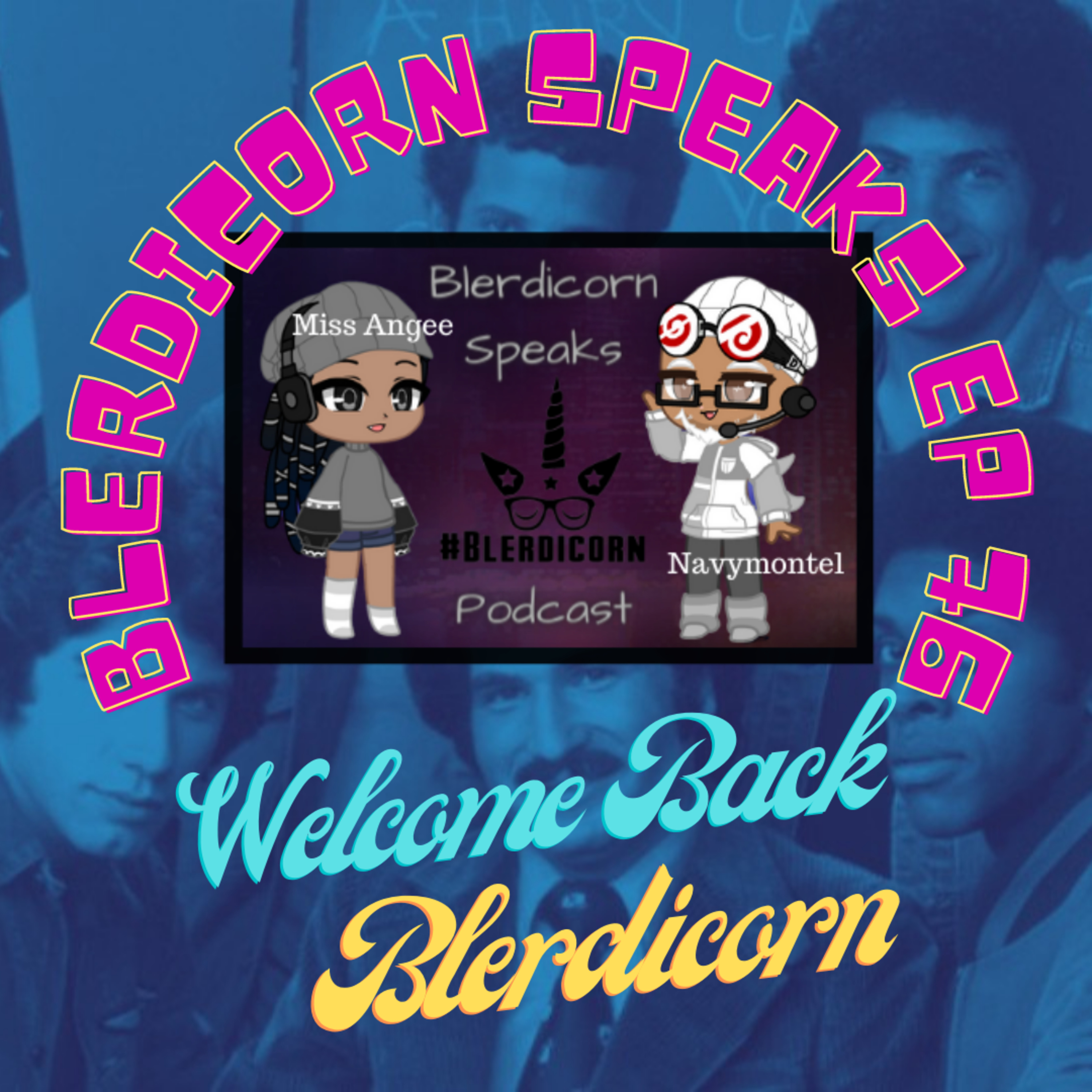 Blerdicorn Speaks! Podcast