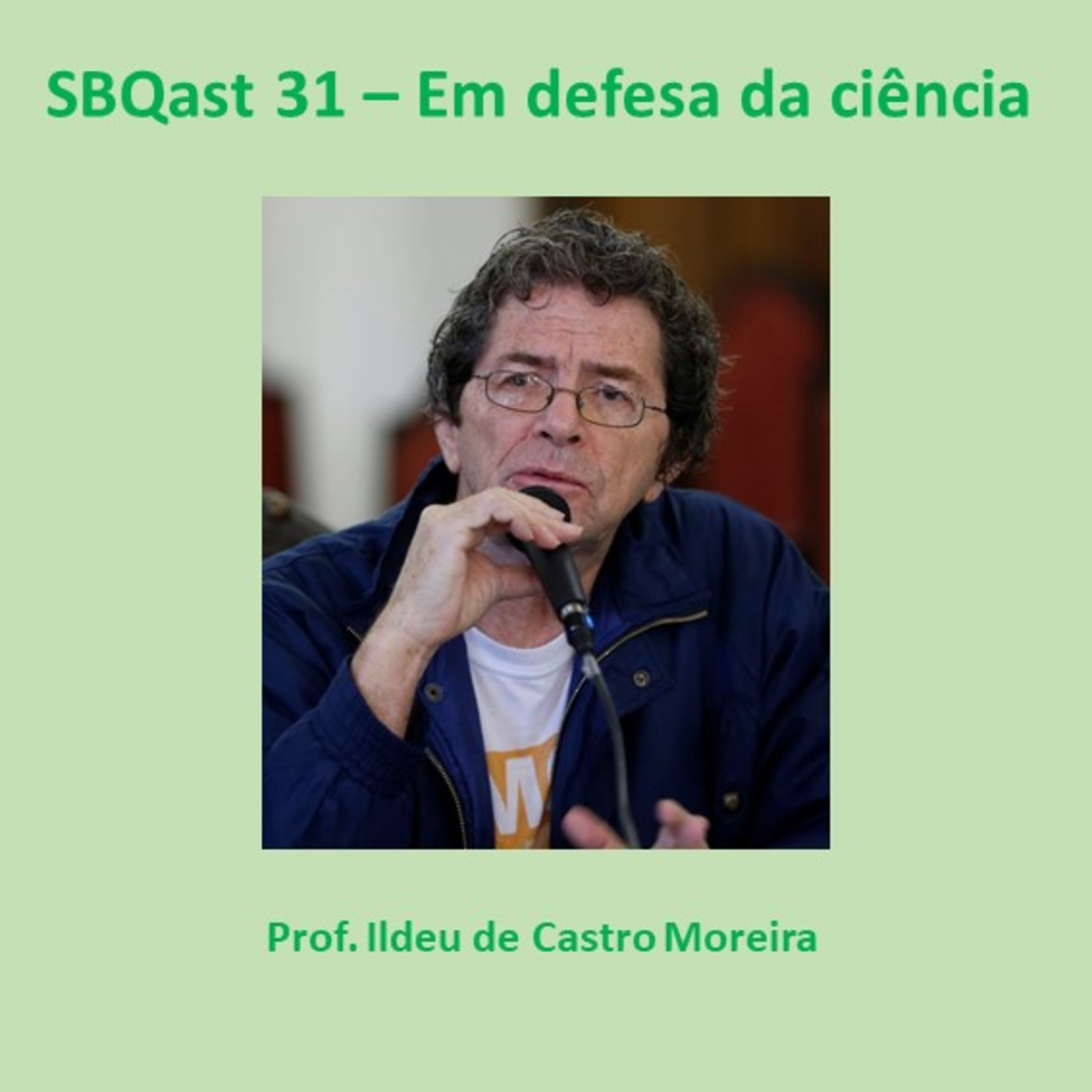 SBQast 31 – Prof. Ildeu de Castro Moreira - Em defesa da ciência