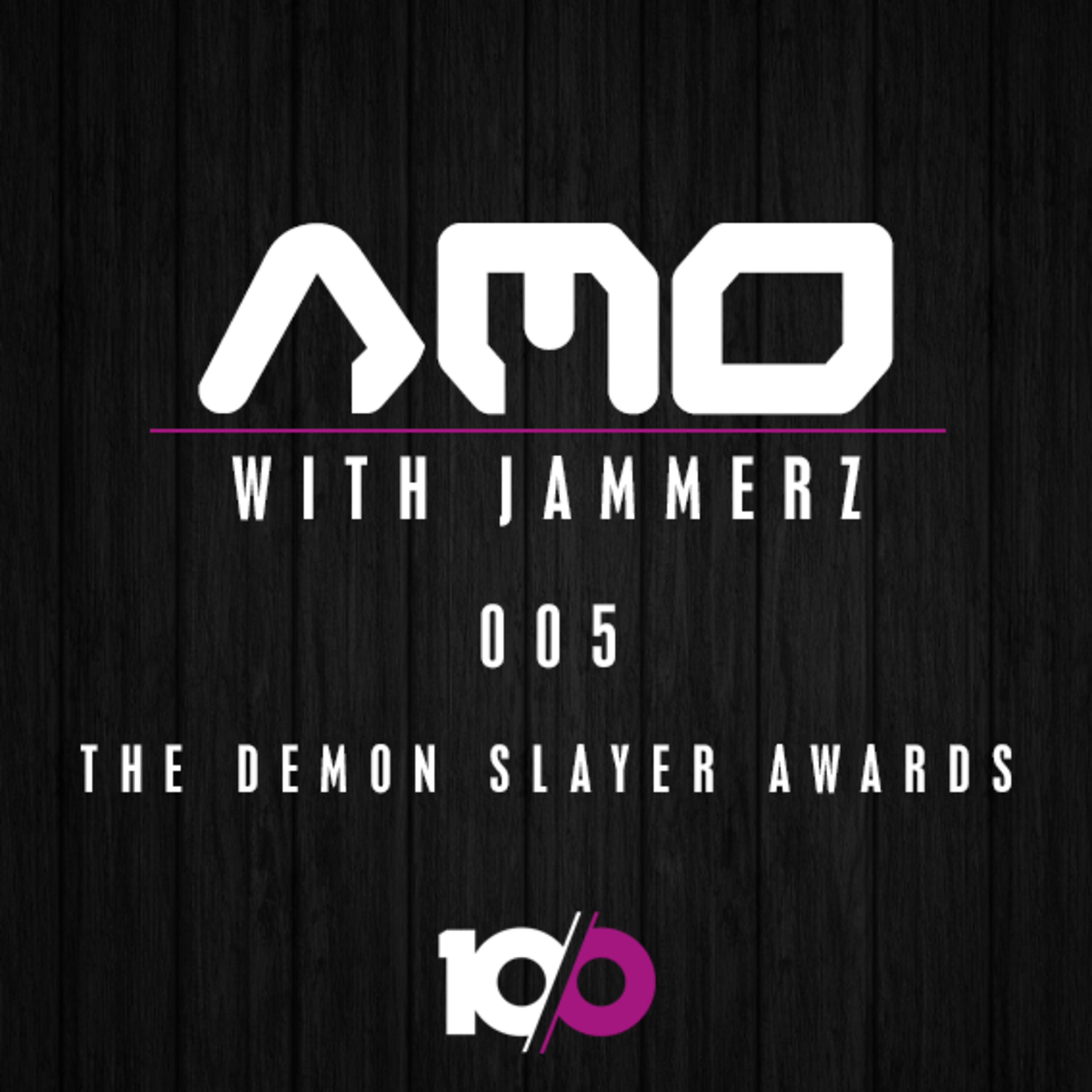 Anime, Manga & Opinions ft. Jammerz - AMO 005 - The Demon Slayer Awards