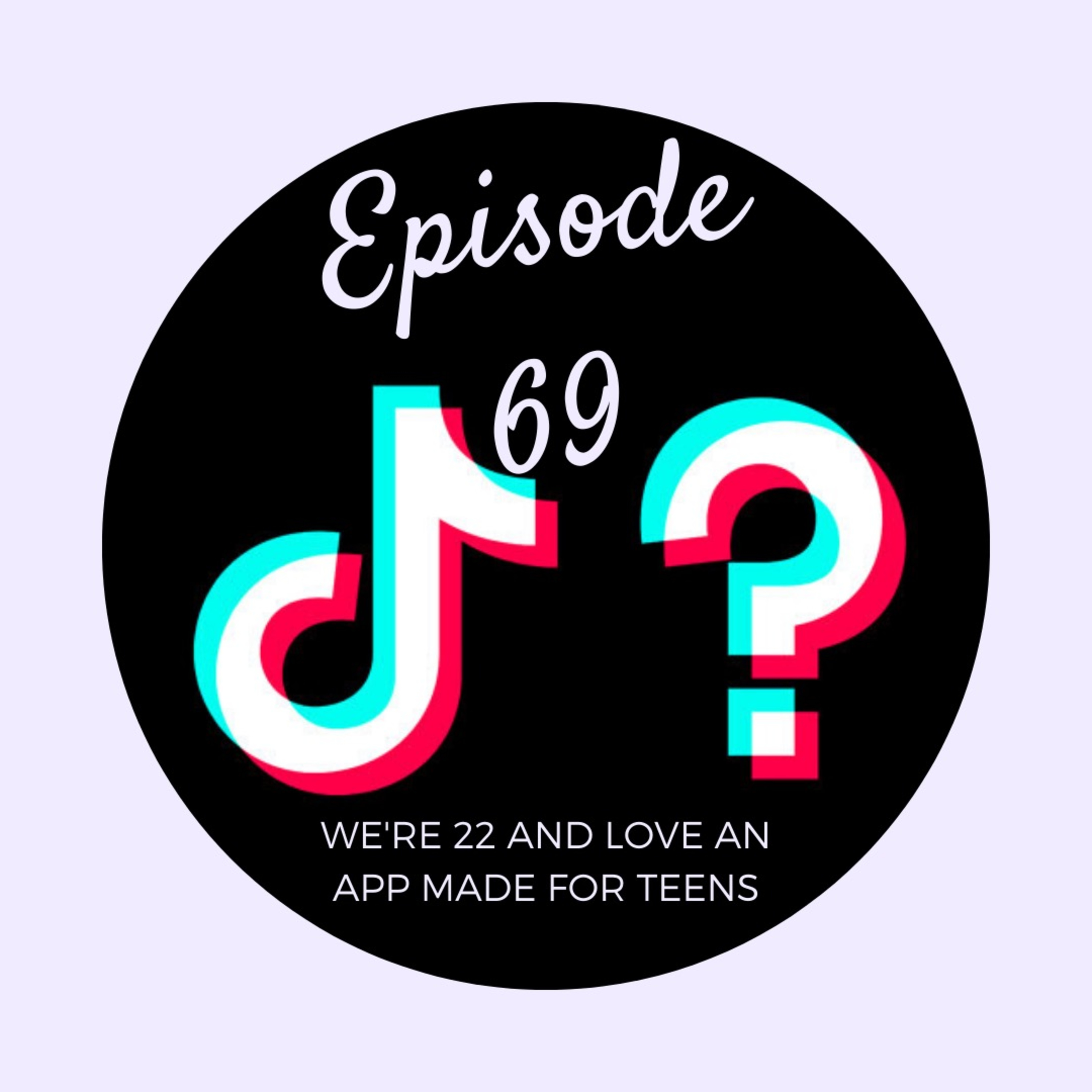 Episode 69 -Tik Tok episode artwork