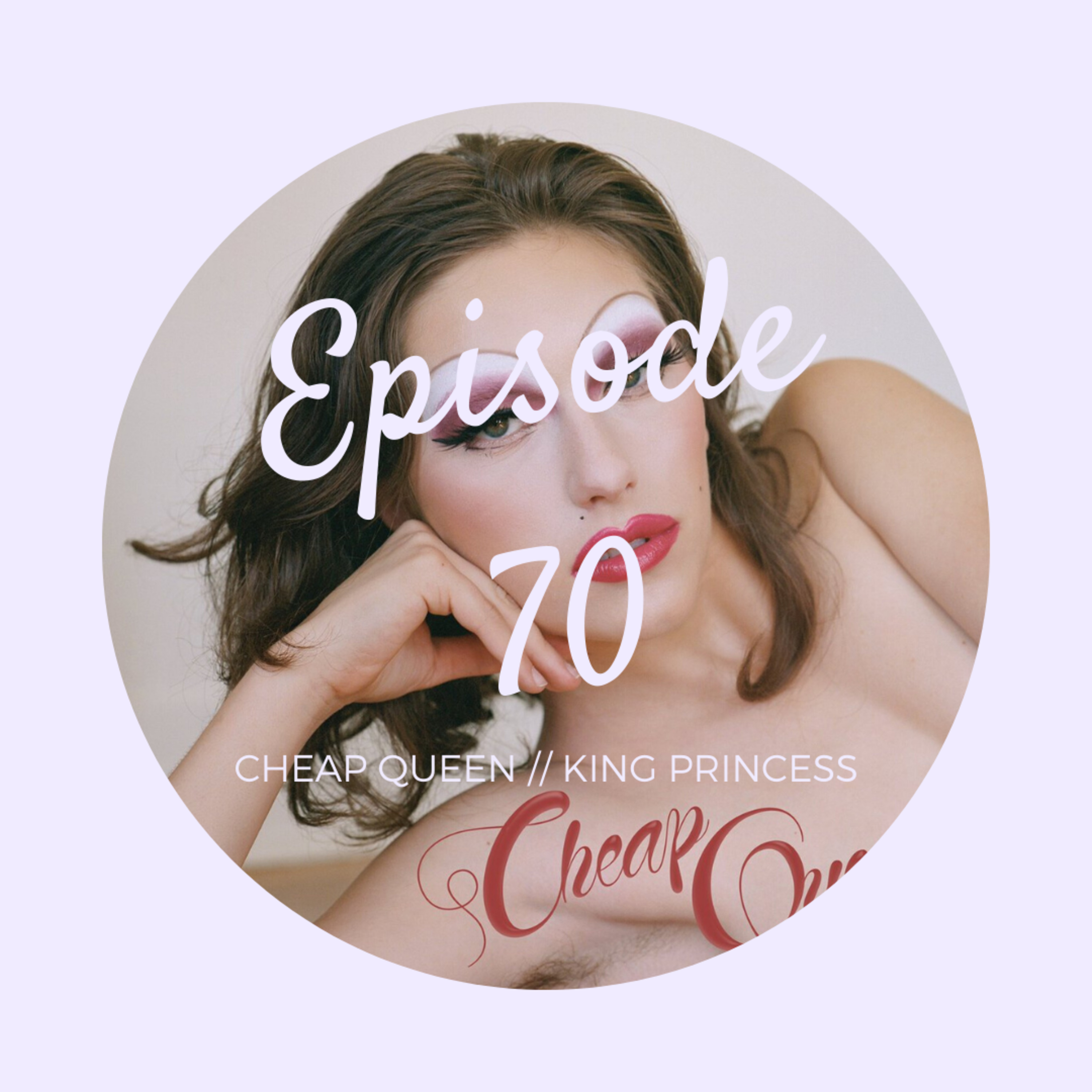 Episode 70 - King Princess episode artwork