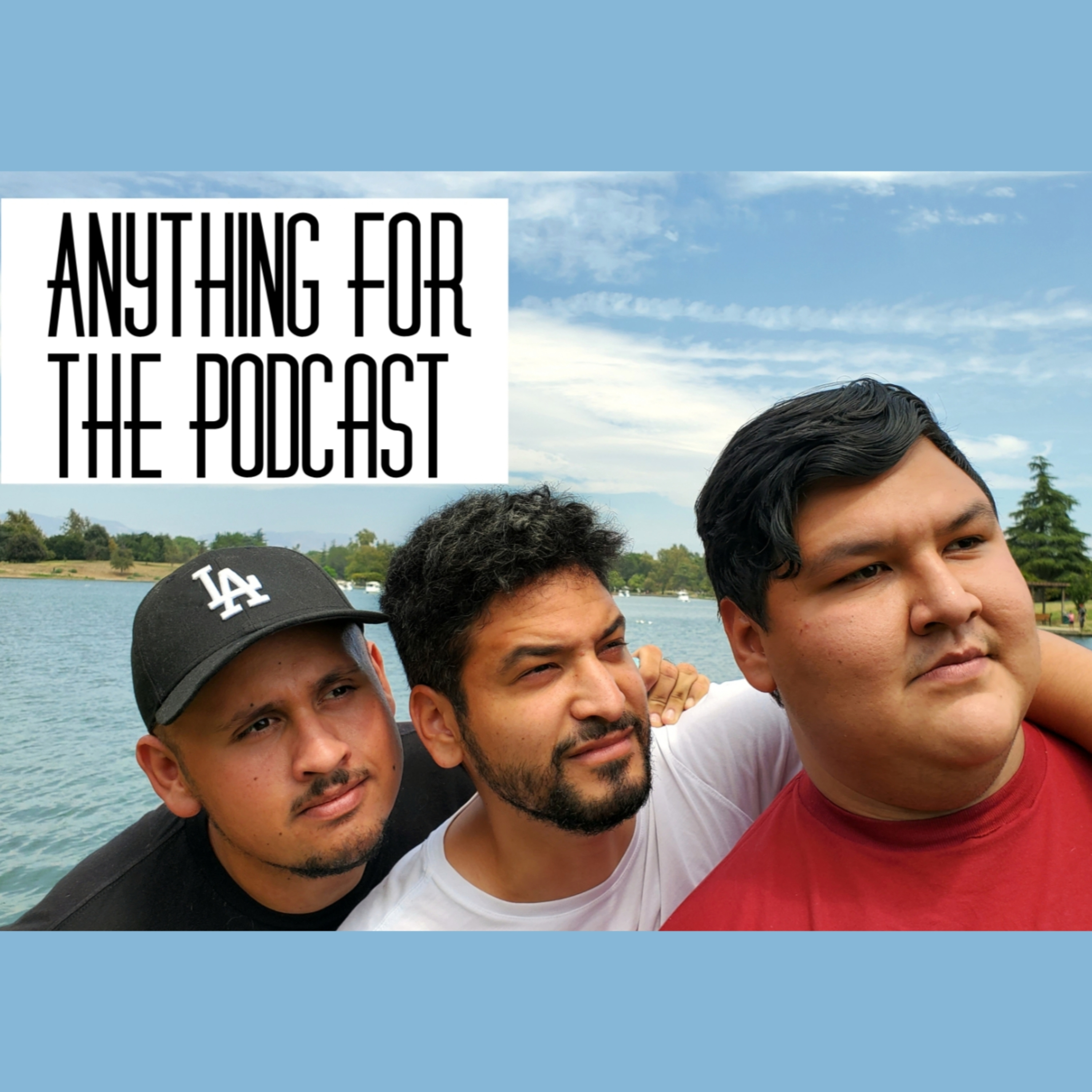 Anything For The Podcast