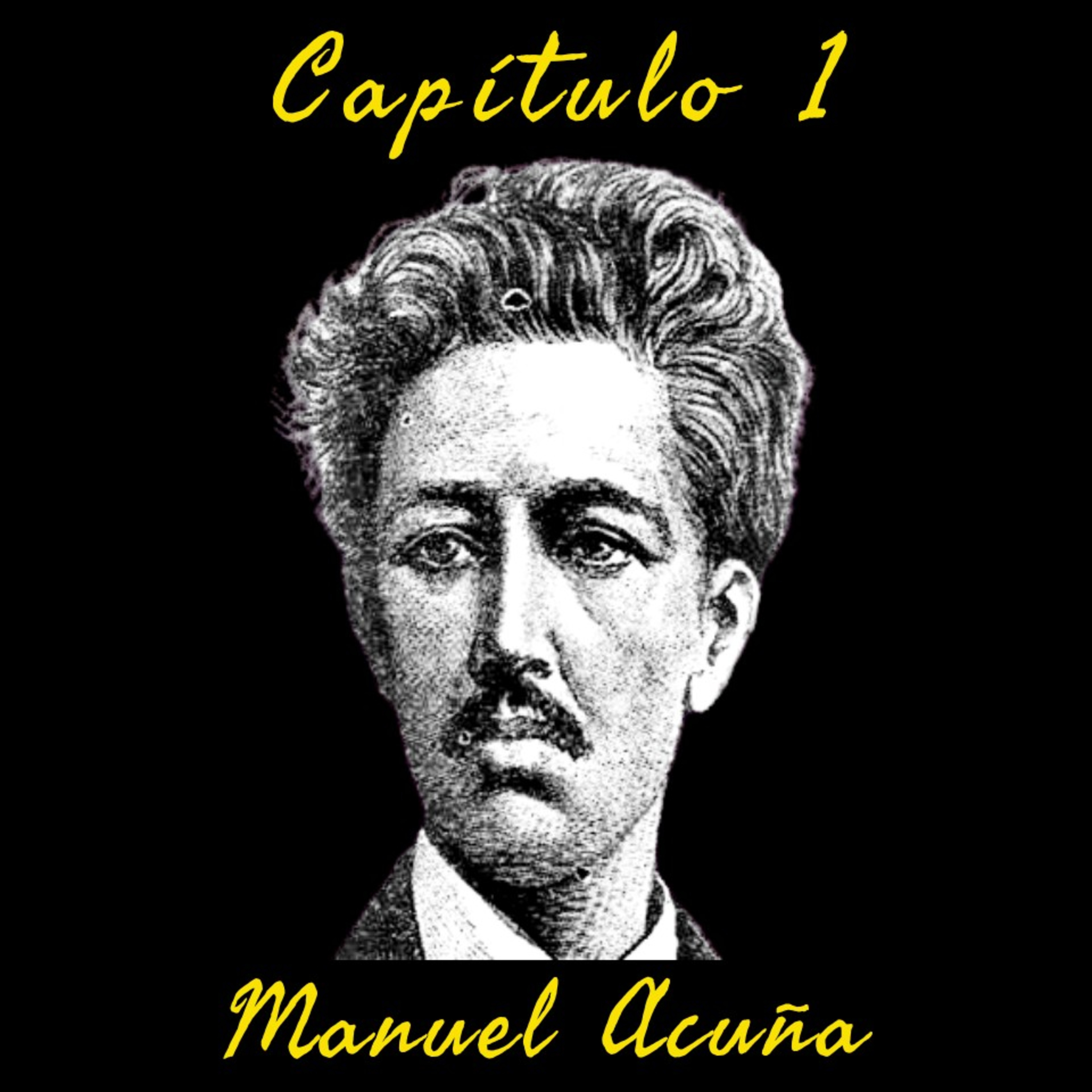 Episodio 1 - Manuel Acuña (bienvenidos)
