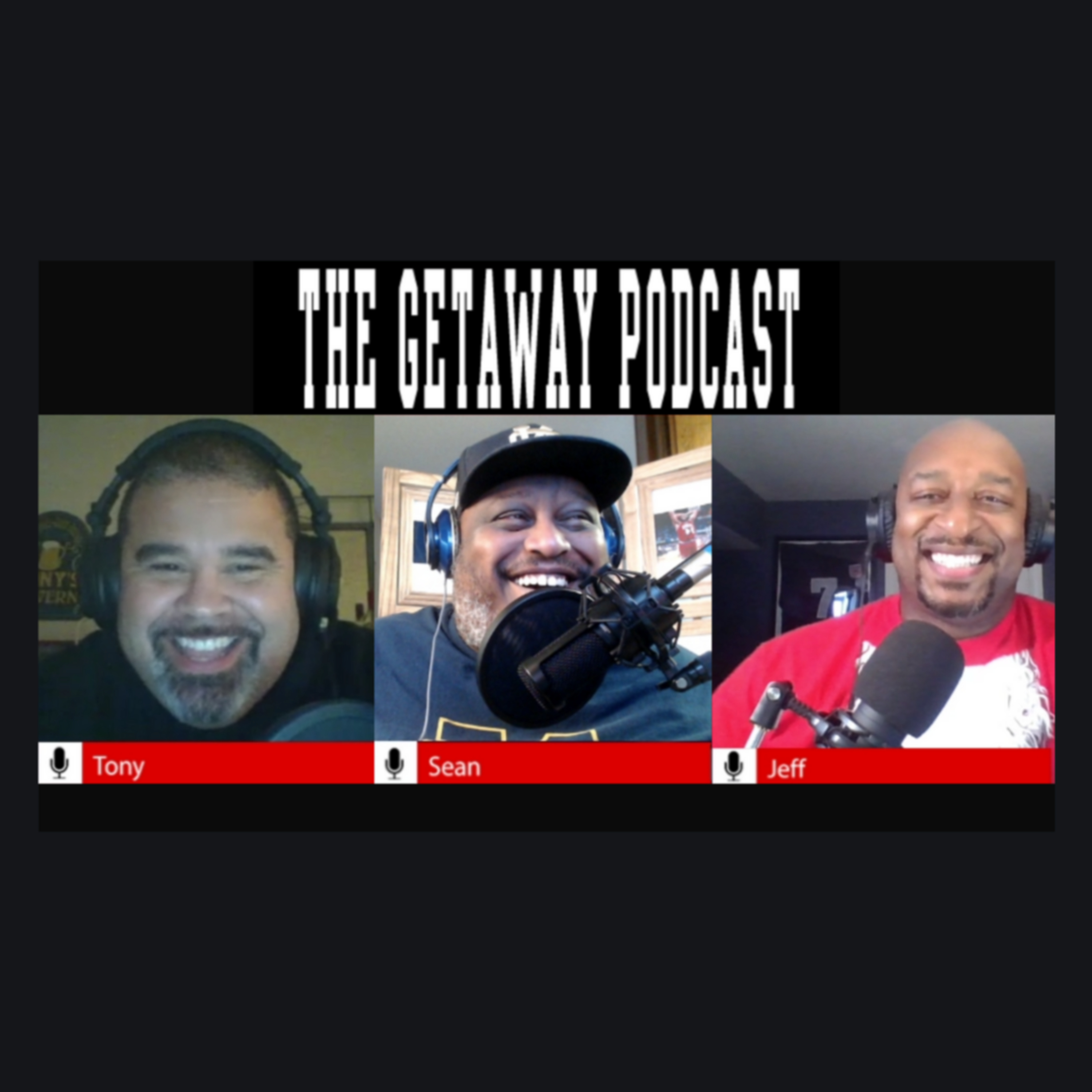 The Getaway Podcast with Tony, Sean & Jeff