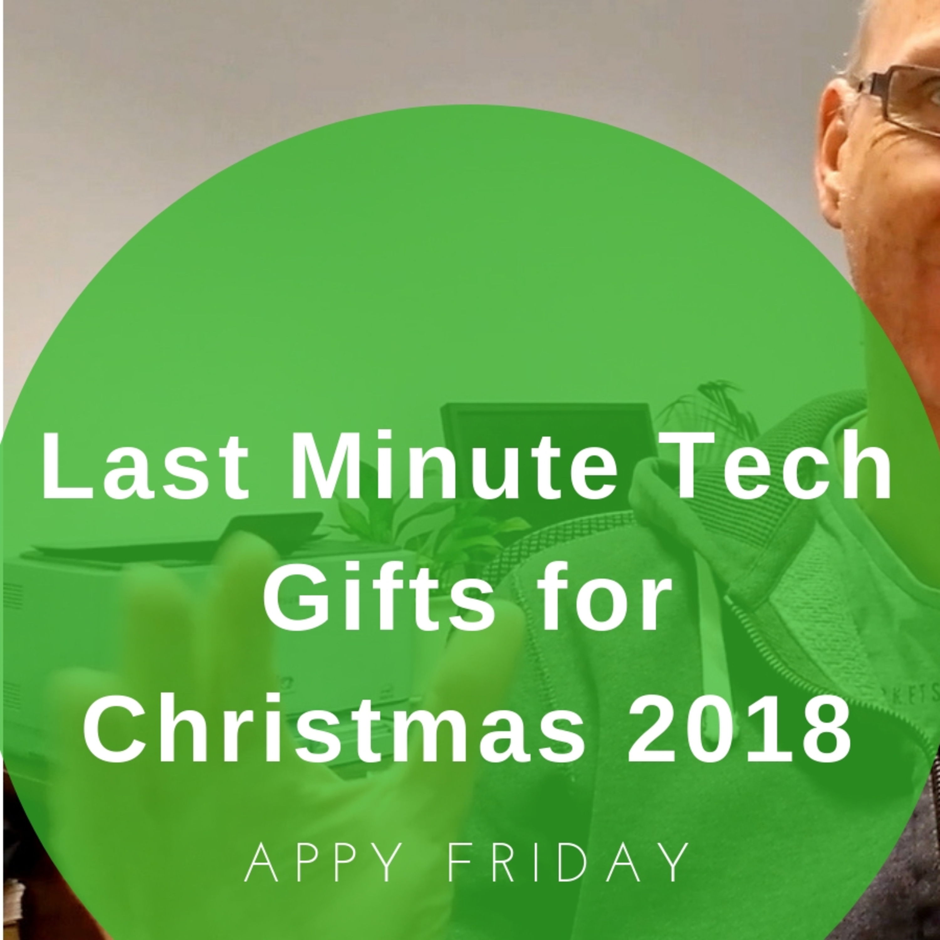Last Minute Tech Gifts 2018!