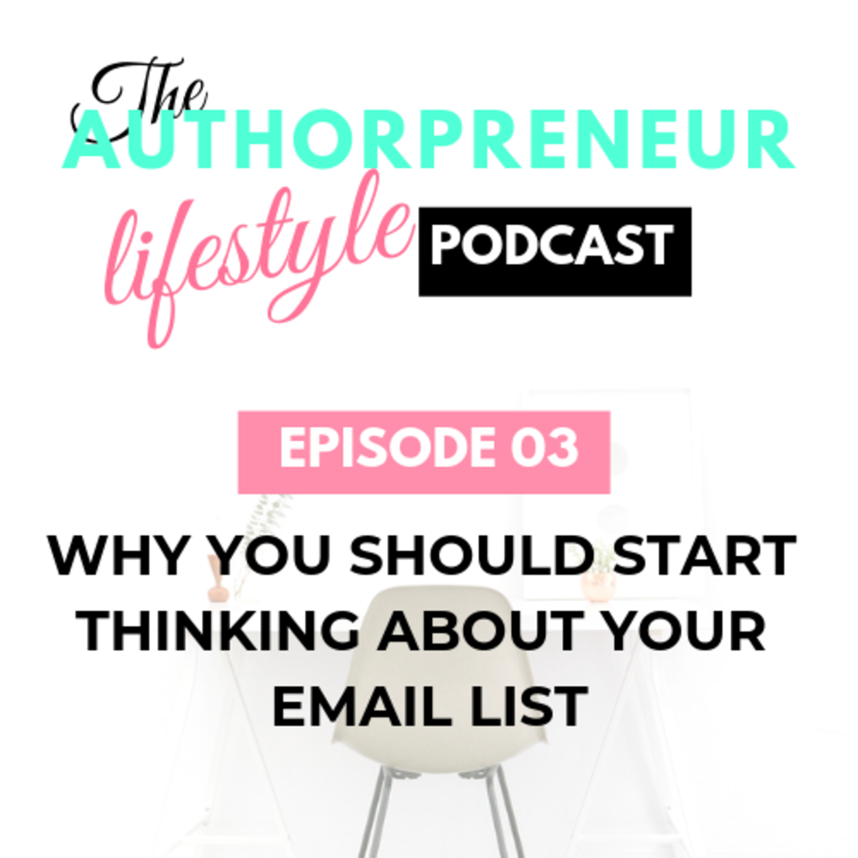 E03: Why you should start thinking about your email list E03: Why you should start thinking about your email list
