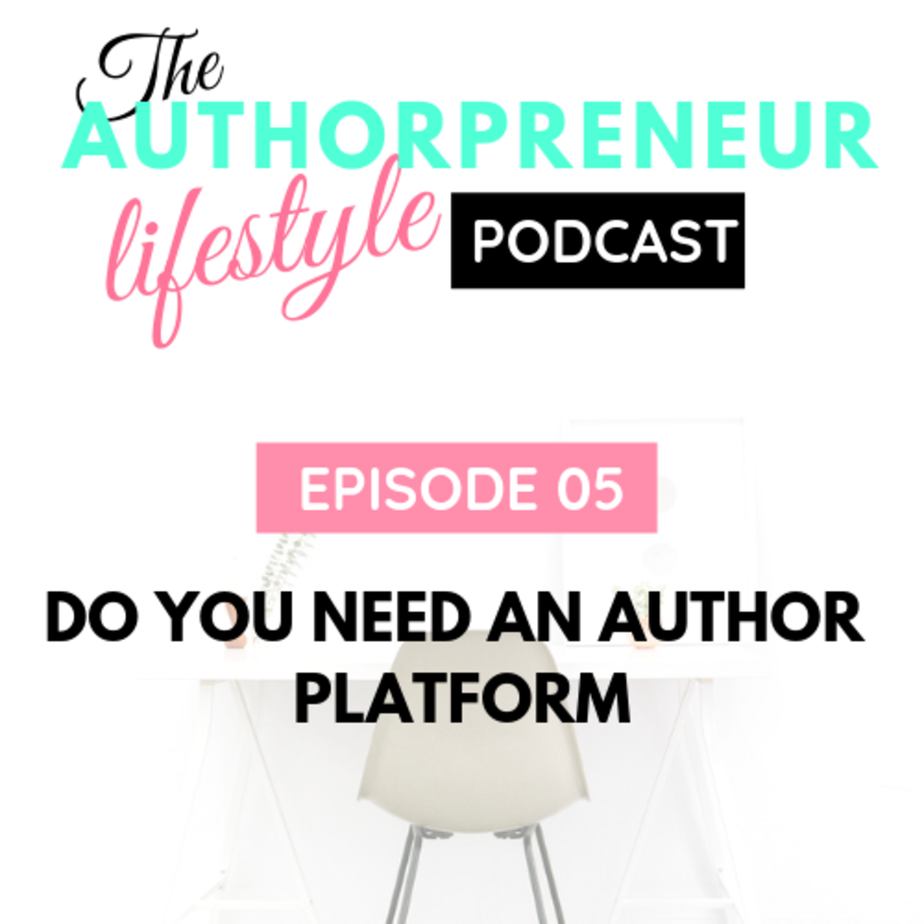 E05: Do you need an author platform E05: Do you need an author platform