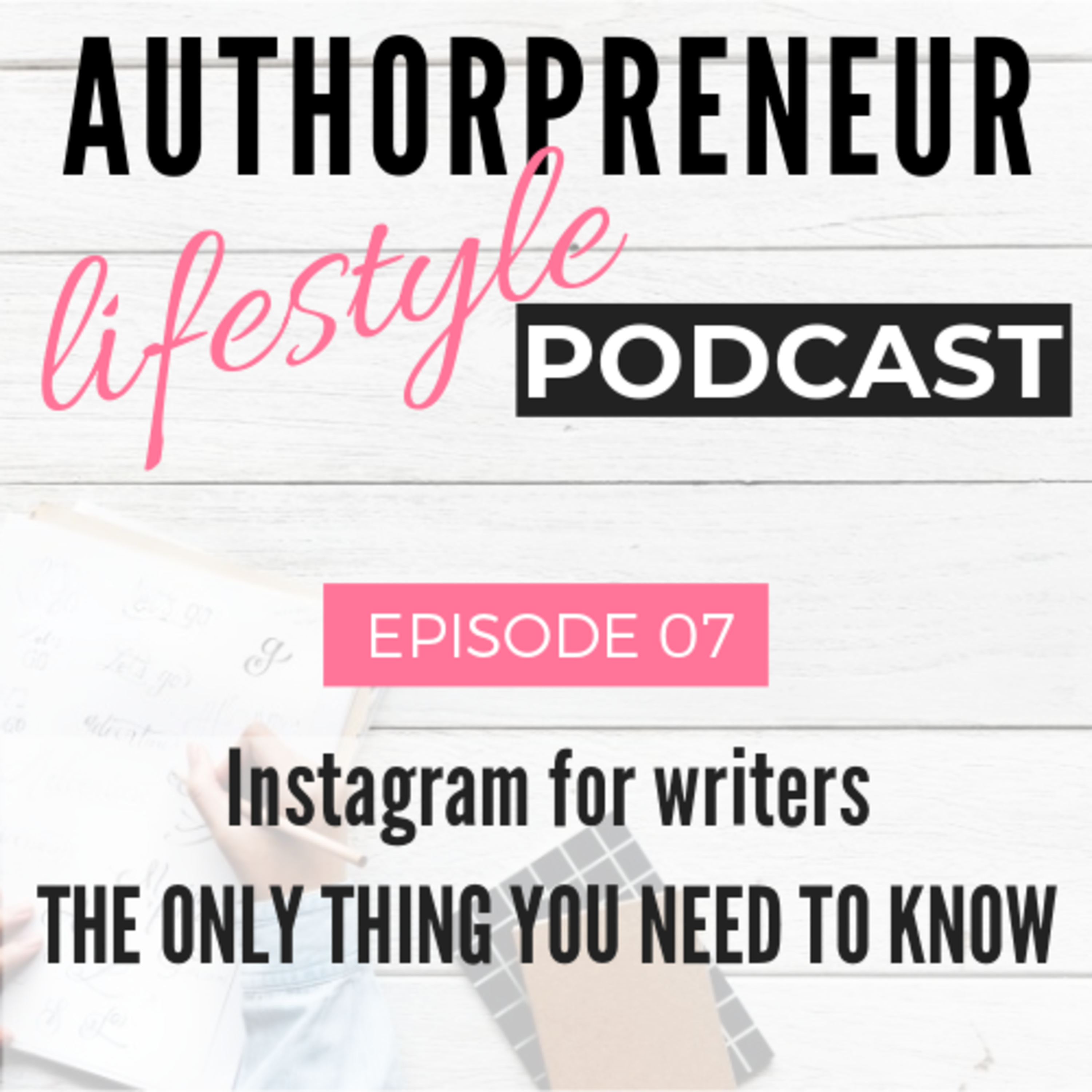 E07: Instagram for writers | The only thing you need to know E07: Instagram for writers | The only thing you need to know