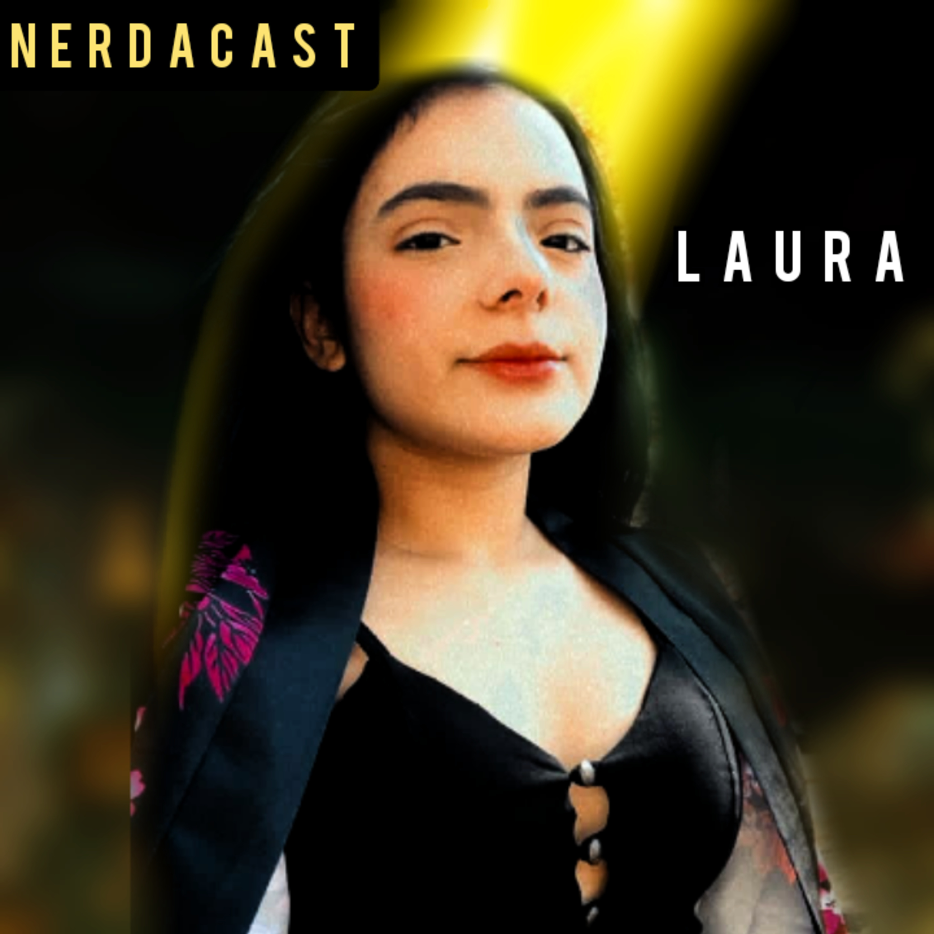 NerdaCast #011: Que isso LAURA?!