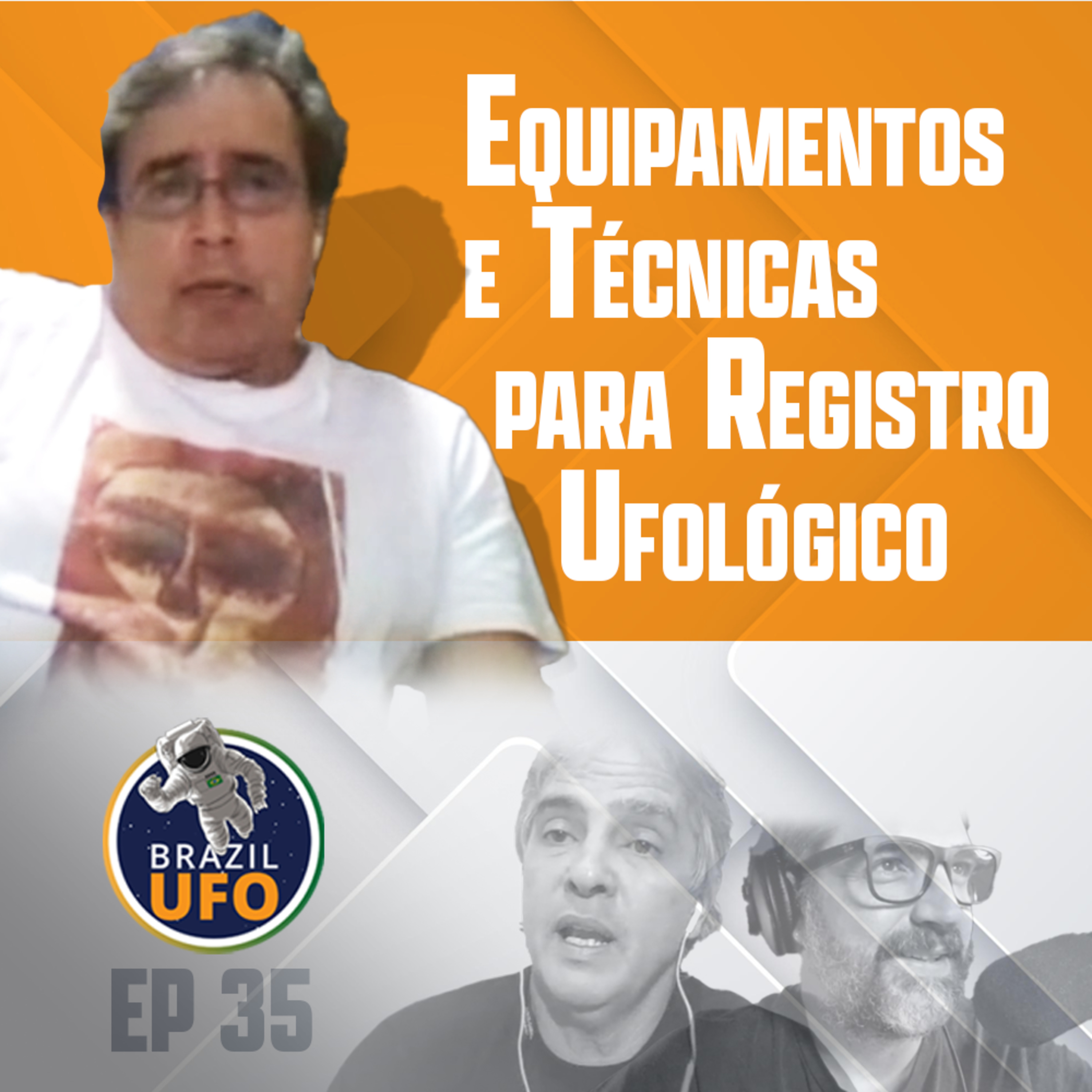 E35 Brazil UFO - Ep 035 - Equipamentos e Técnicas para Registro Ufológico