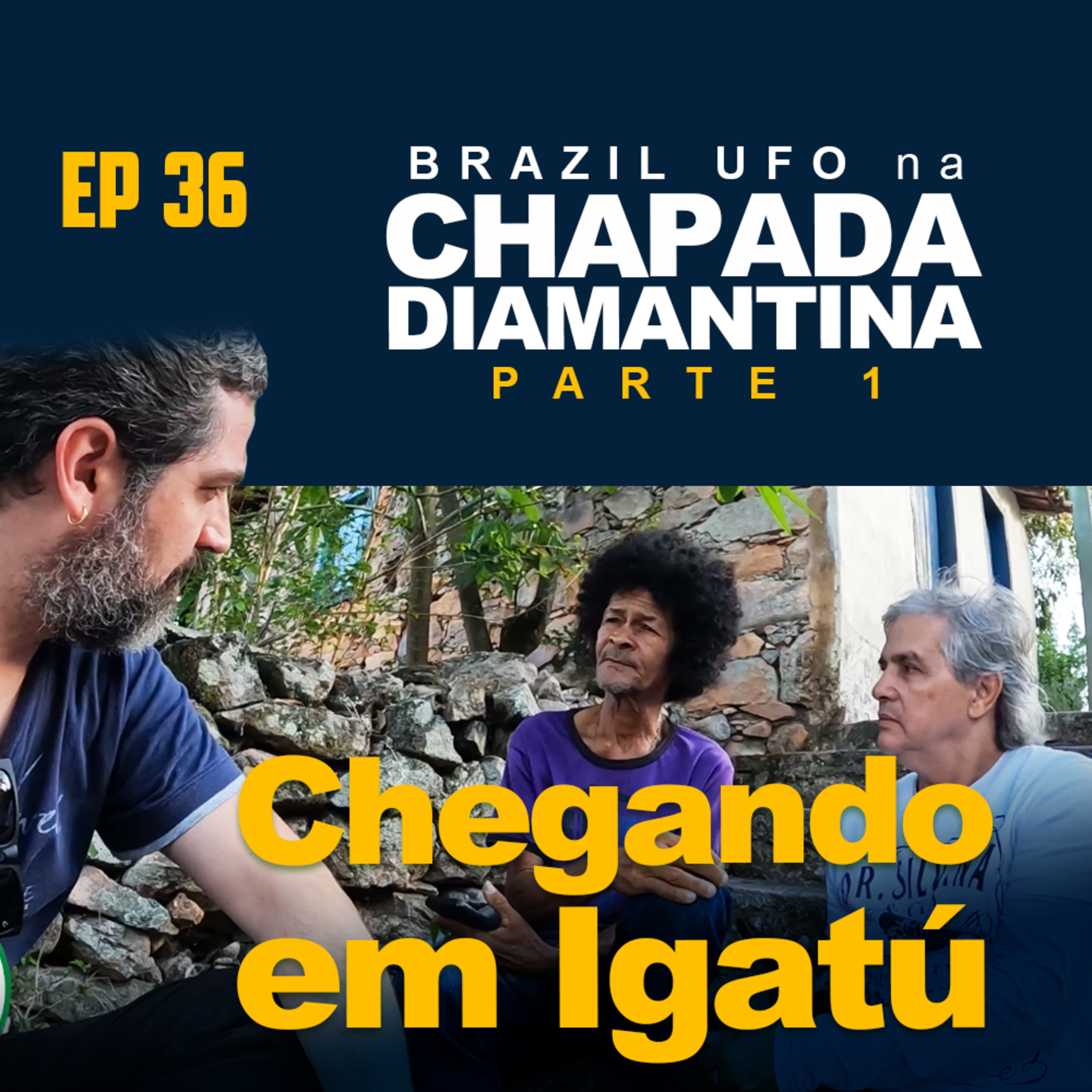 E36 Brazil UFO - Ep 036 - Brazil UFO na Chapada Diamantina - Parte 1 episode artwork