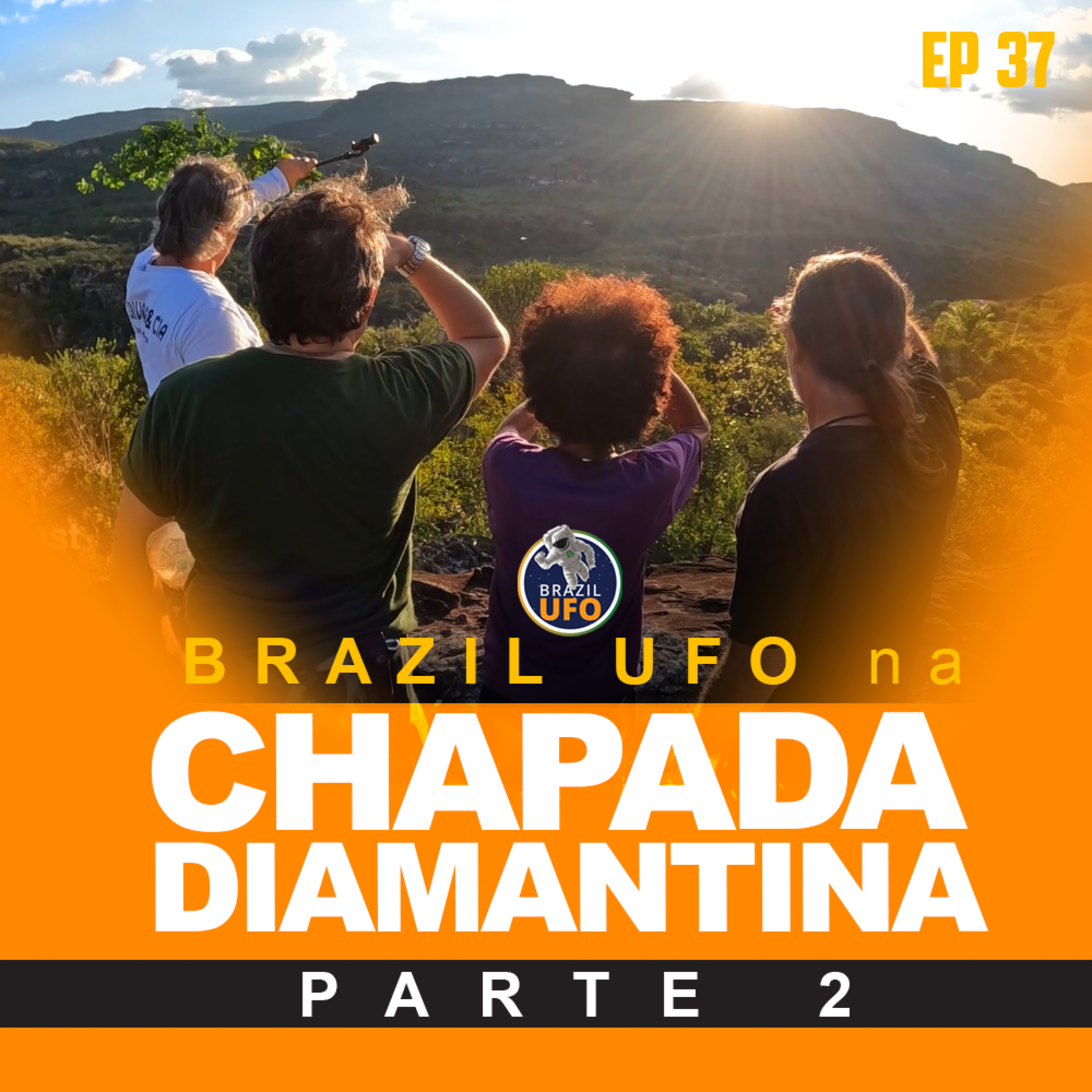 E37 Brazil UFO - Ep 037 - Brazil UFO na Chapada Diamantina - Parte 2