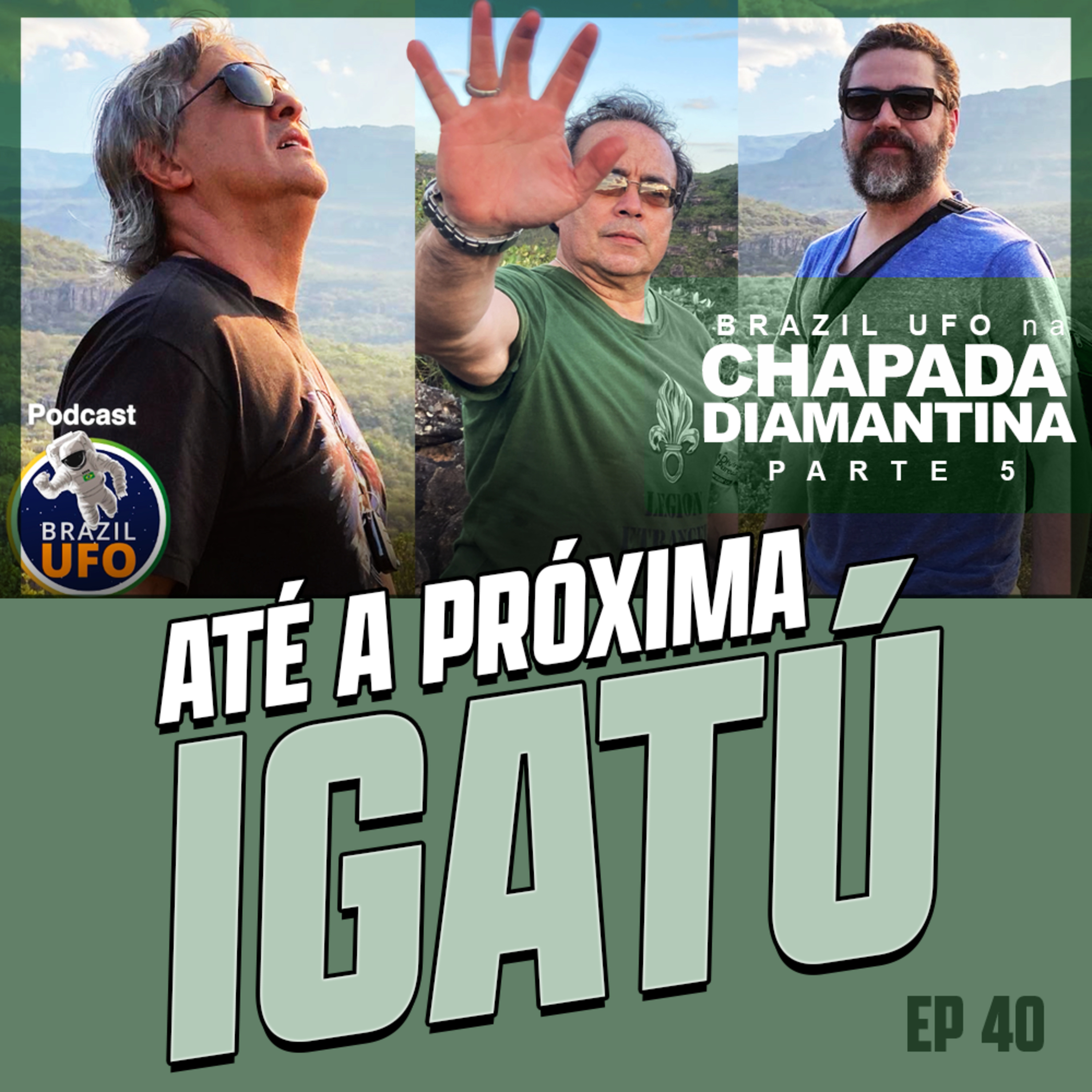 E40 Brazil UFO - Ep 040 - Brazil UFO na Chapada Diamantina - Parte 5