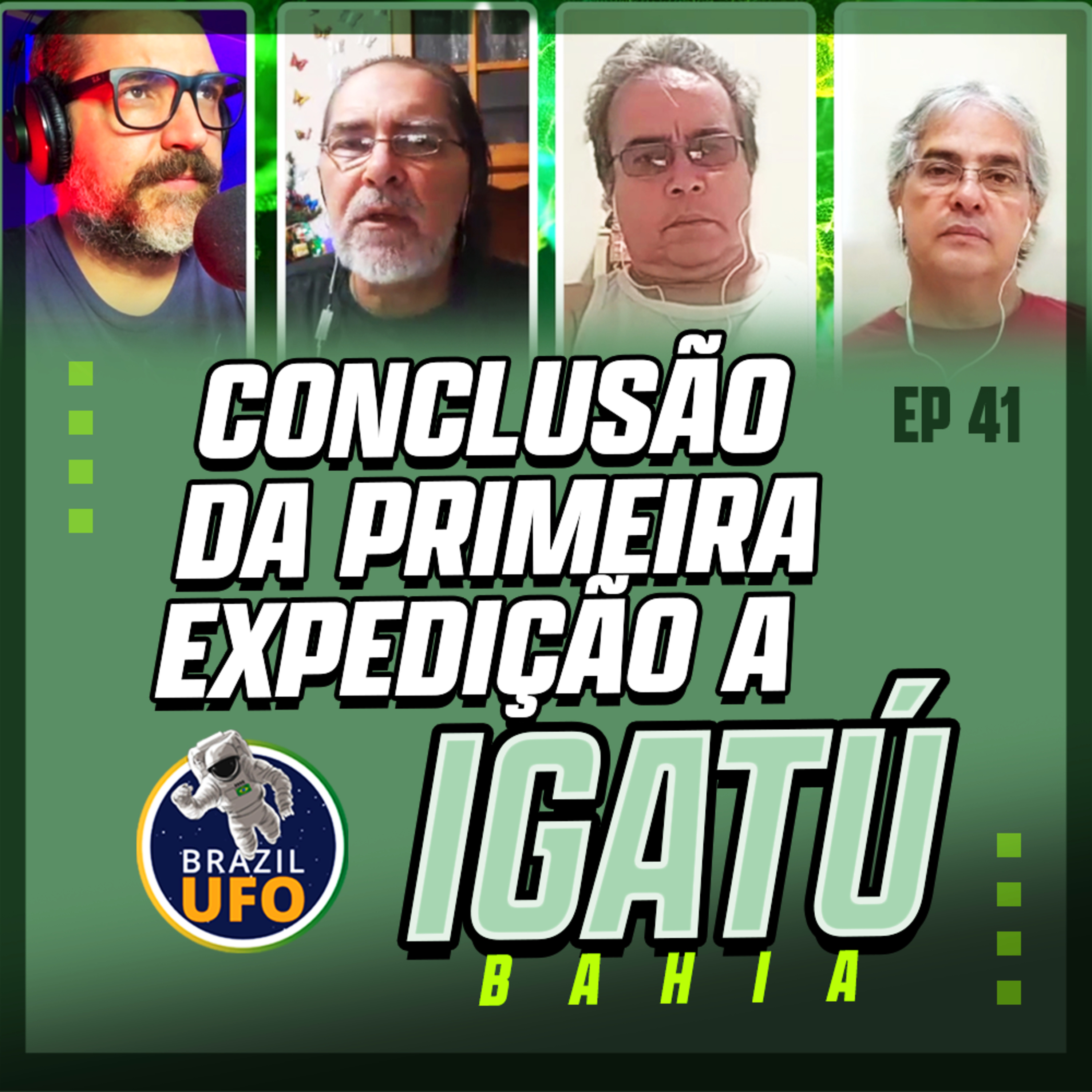 E41 Brazil UFO - Ep 041 - Conclusão da Primeira Expedição a Igatú, BA