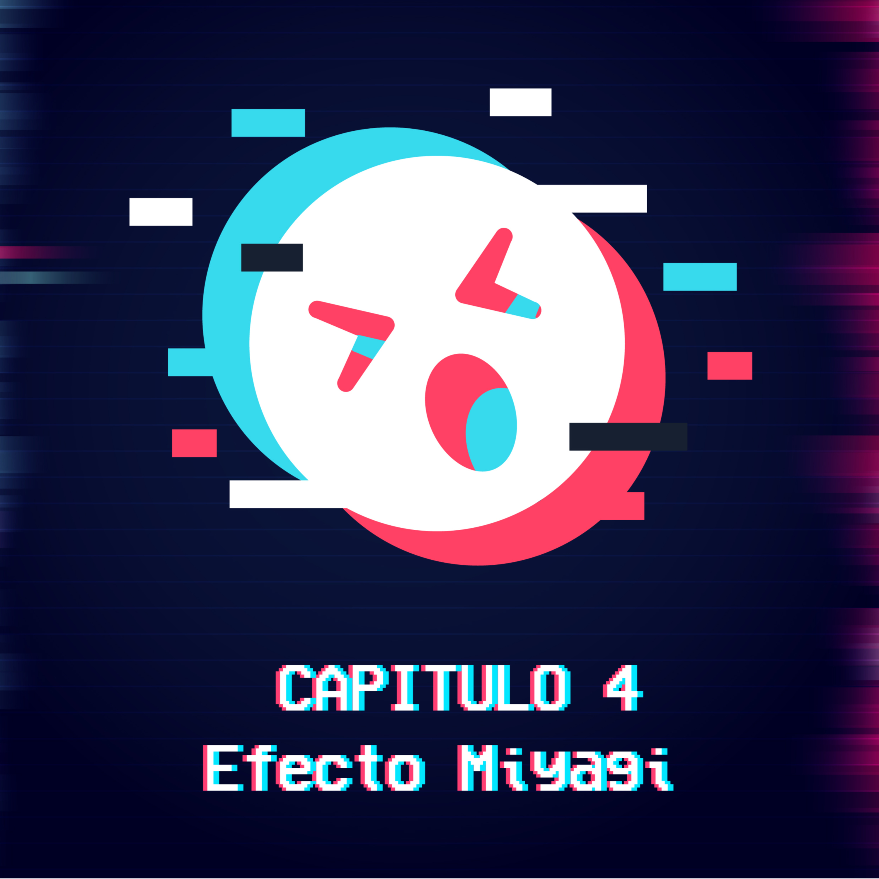 Capitulo 4 - Efecto Miyagi - Parte 2 episode artwork