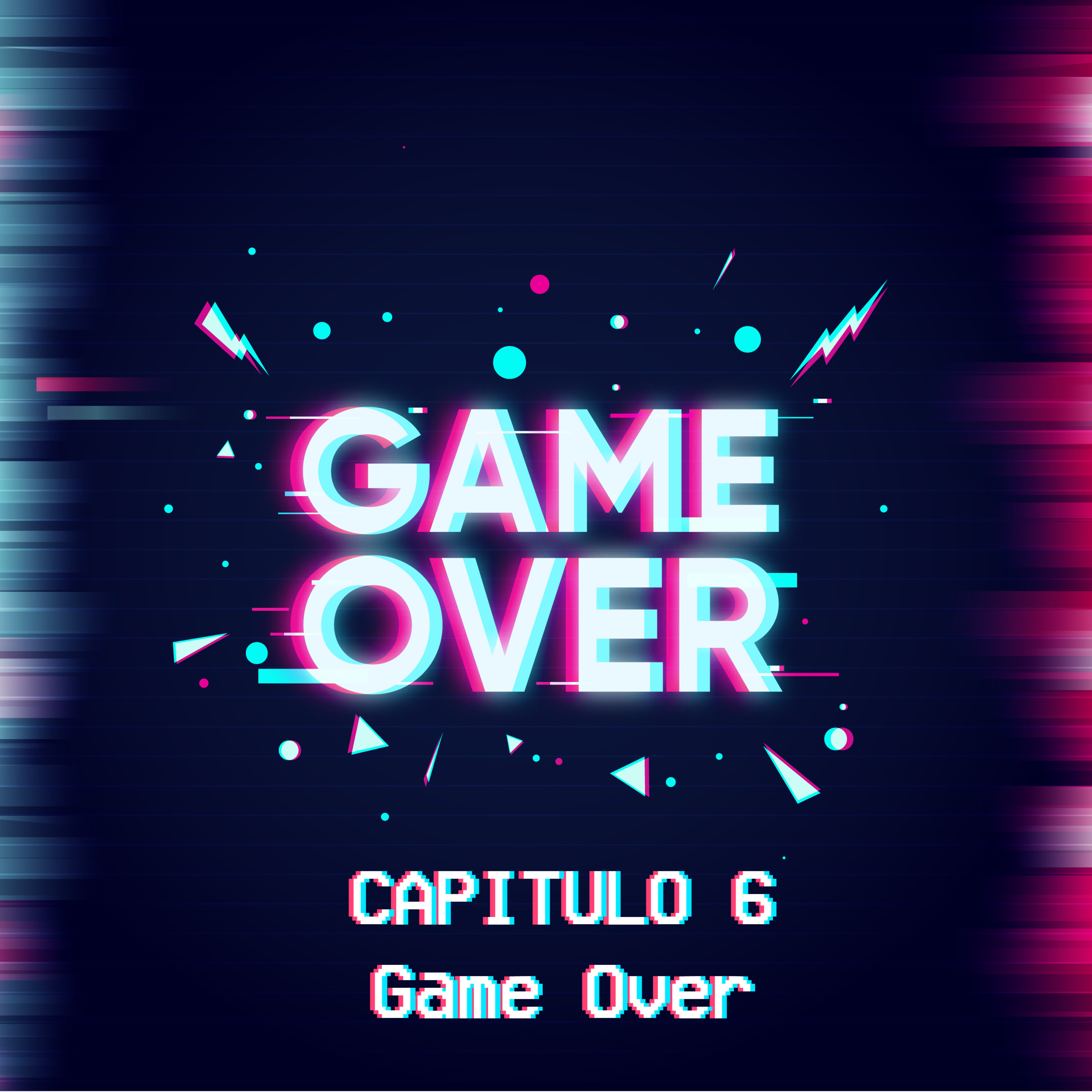 Capitulo 6 - Game Over - Parte 2 episode artwork
