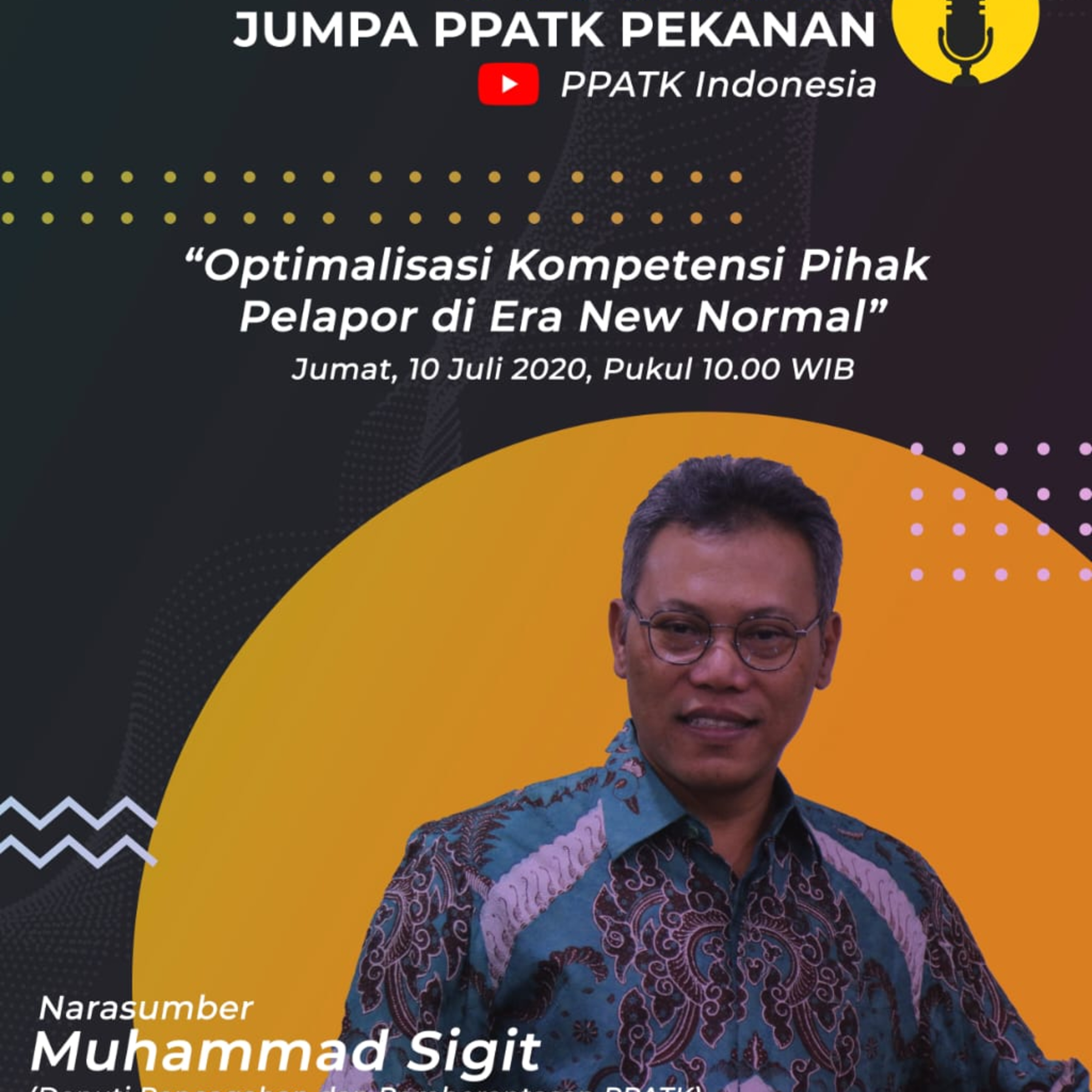 Jumpa PPATK Pekanan (JUMATAN), Optimalisasi Kompetensi Pihak Pelapor di era new normal bersama Deputi Bidang Pencegahan PPATK