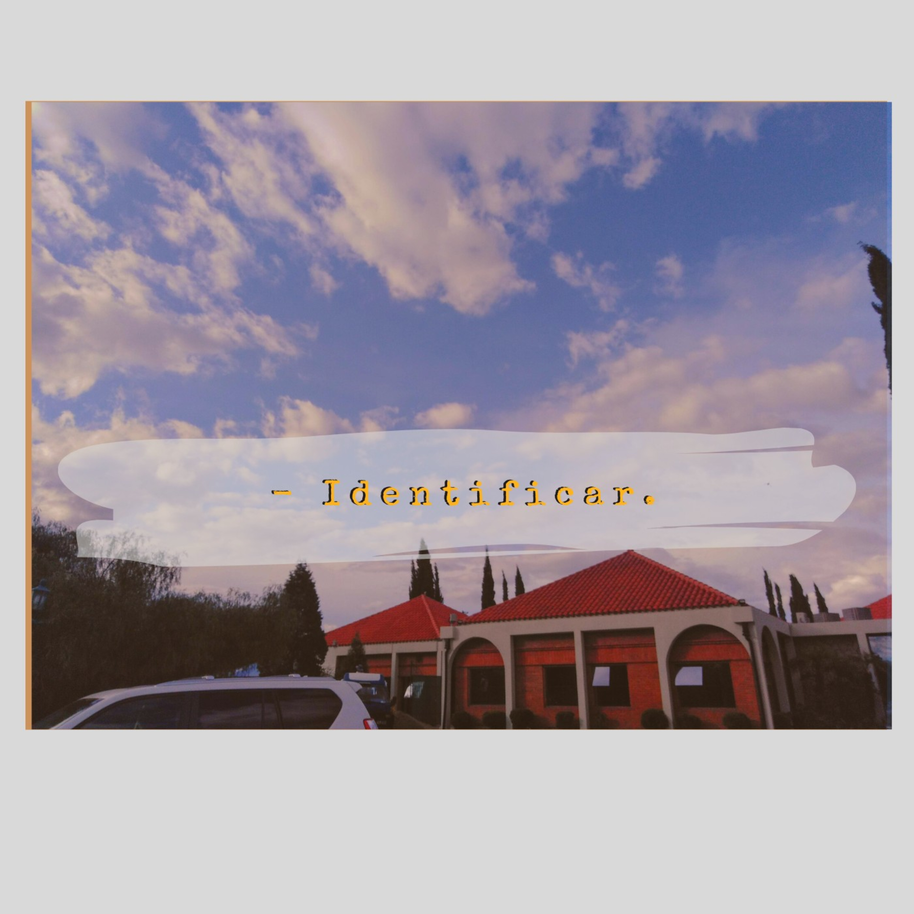 - Identificar. 