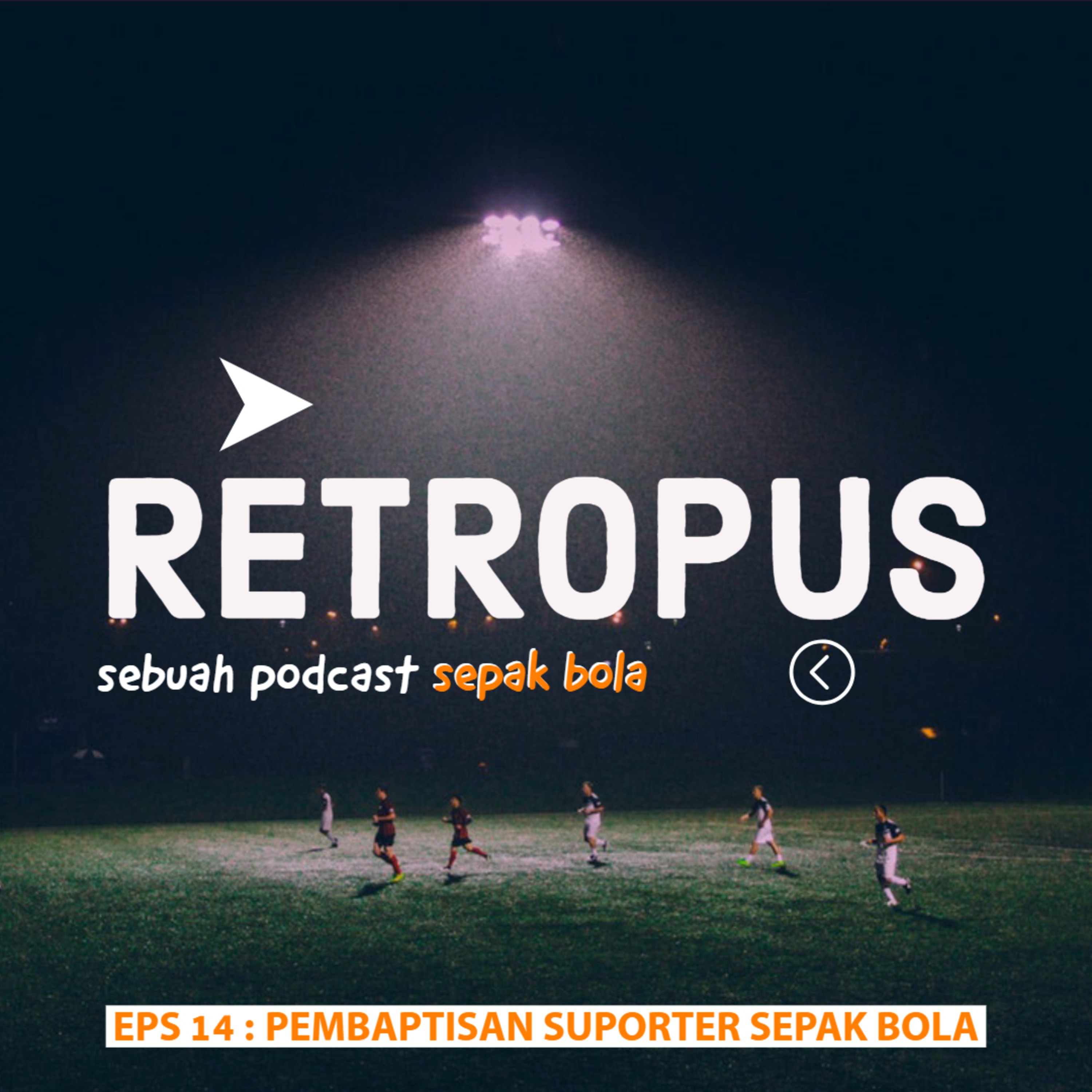 Eps 14 : Pembaptisan Suporter Sepak Bola episode artwork