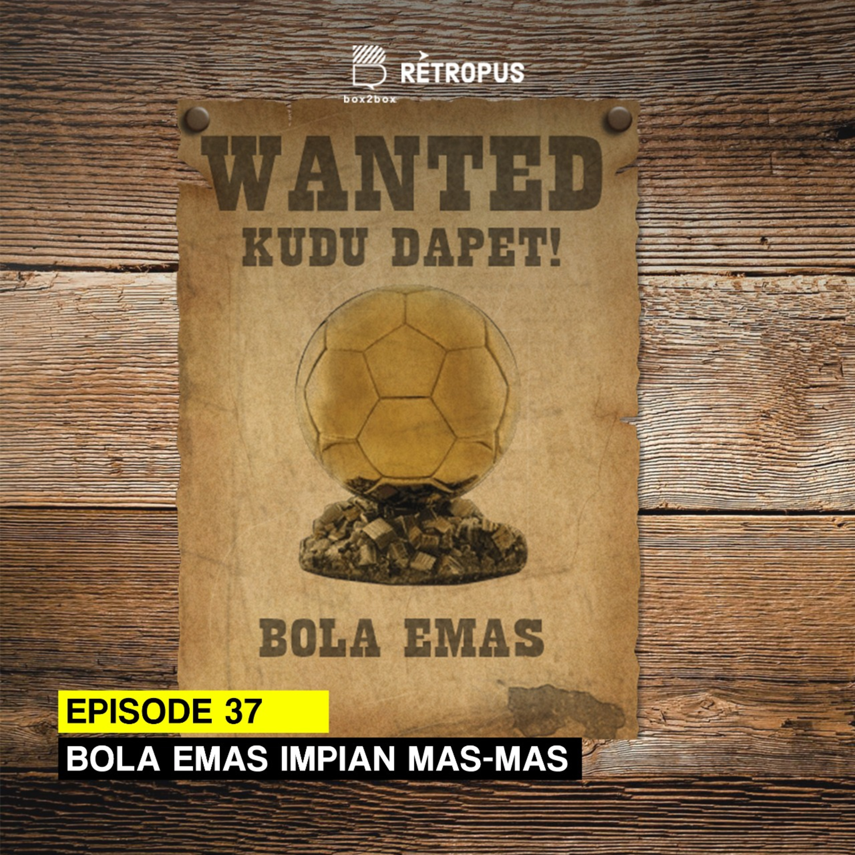 Eps 37 : Bola Emas Impian Mas-Mas episode artwork