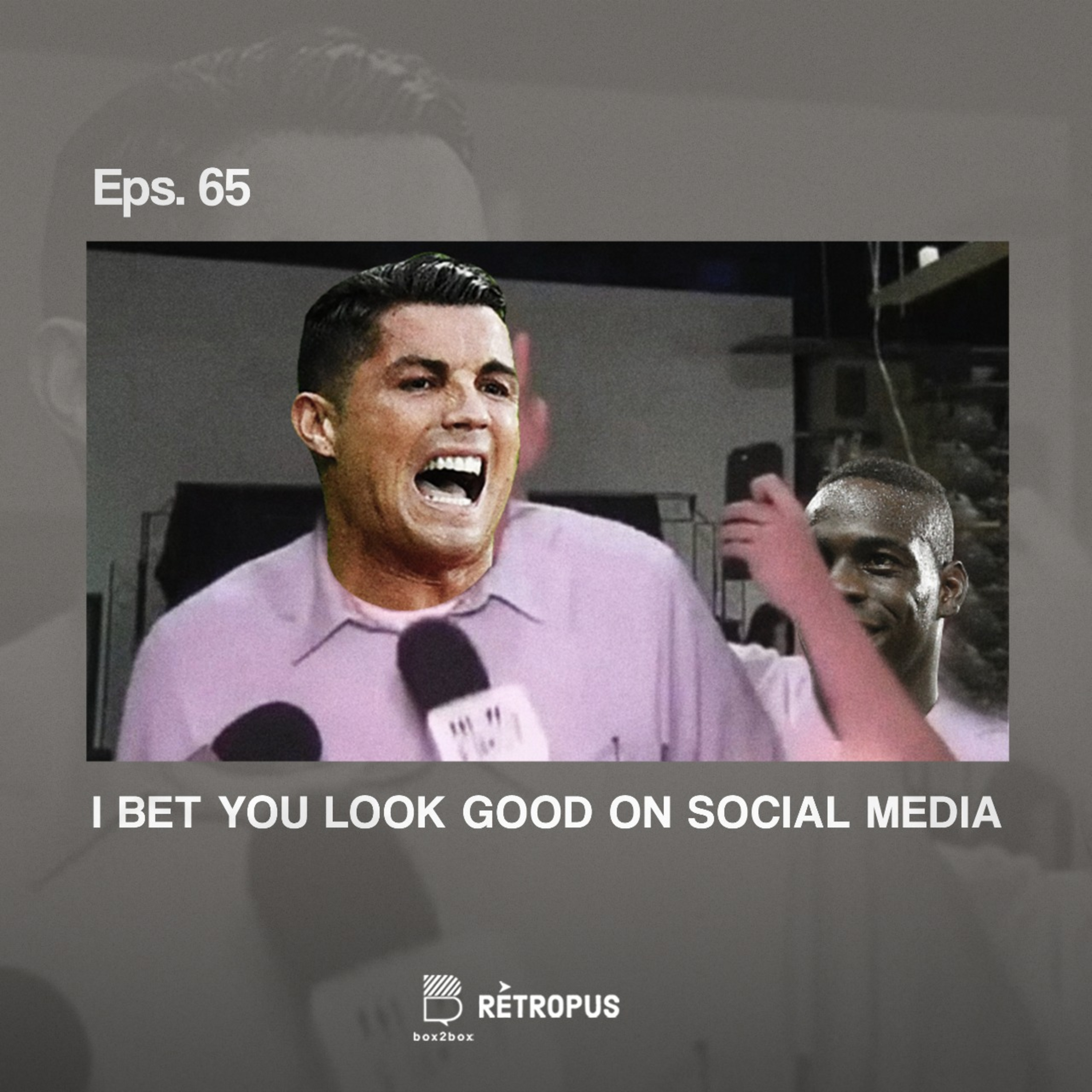 Eps 65 : I Bet You Look Good on Social Media episode artwork